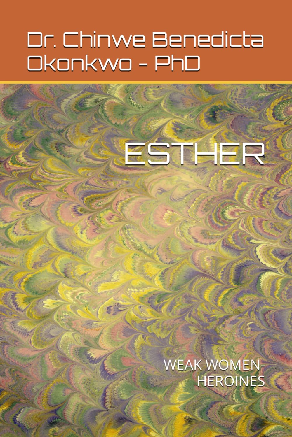 ESTHER: WEAK WOMEN- HEROINES