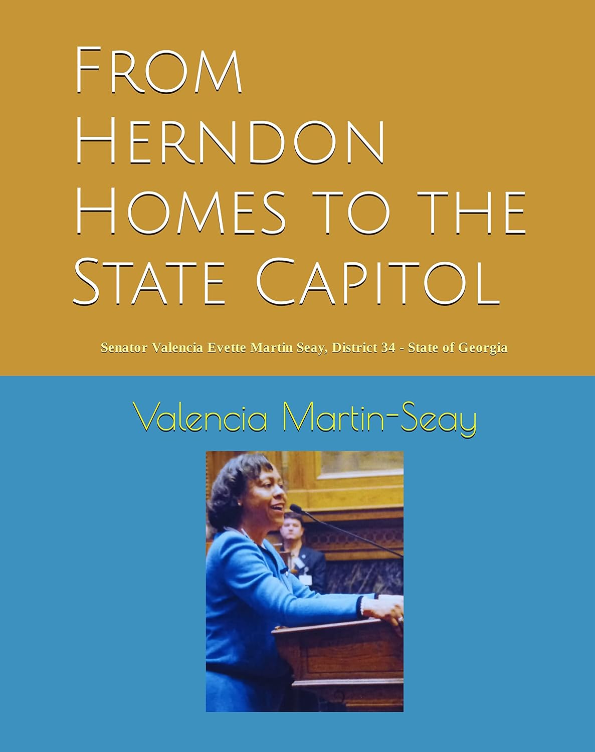 From Herndon Homes to the State Capitol: Senator Valencia Evette Martin Seay, District 34 - State of Georgia (English Edition) baixar livro de graça