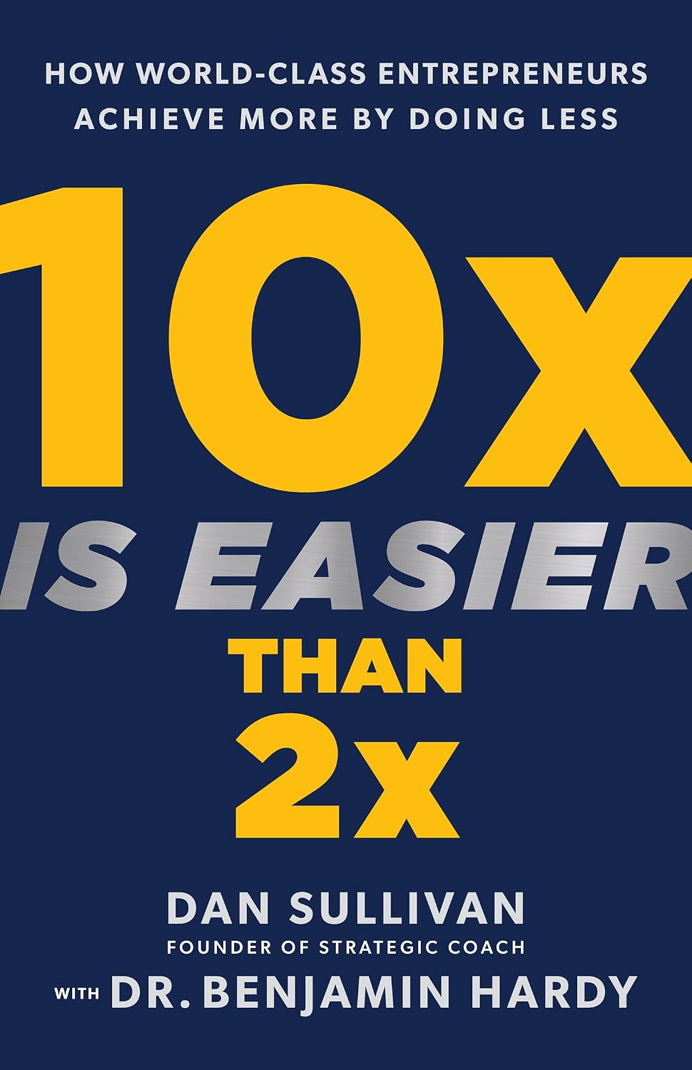 10x Is Easier Than 2x: How World-Class Entrepreneurs Achieve More by Doing Less (English Edition) baixar o livro de graça