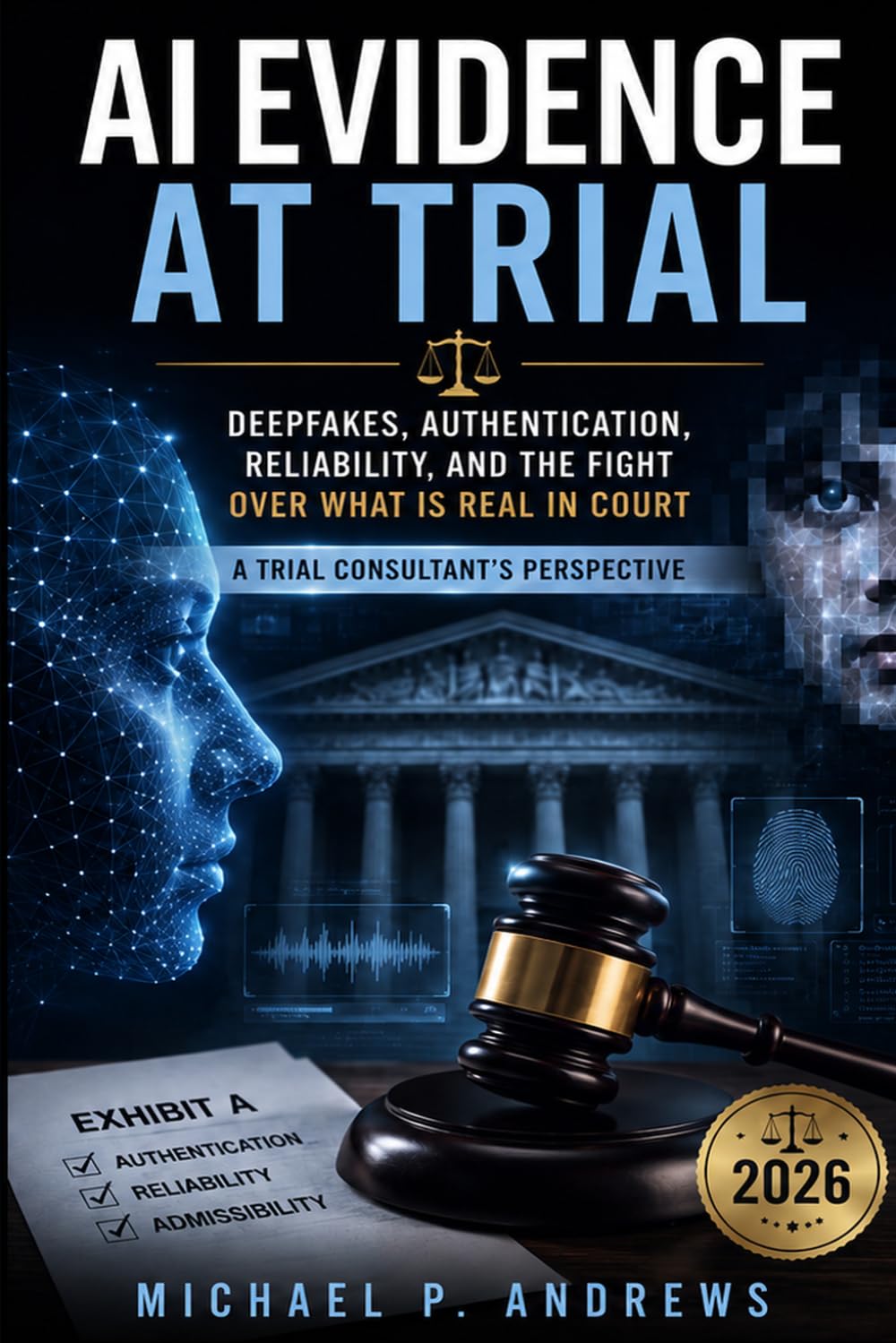 Ai Evidence at Trial: Deepfakes, Authentication, Reliability, and the Fight Over What Is Real in Court - A Trial Consultant’s Perspective baixar livro de graça