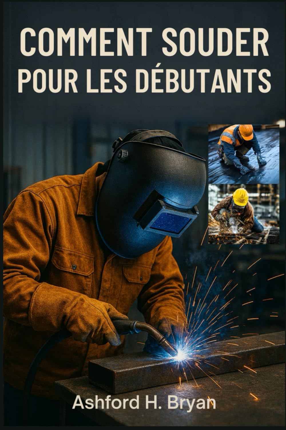 Comment Souder Pour Les Débutants: Techniques essentielles pour le stick, le MIG et le TIG baixar livro de graça