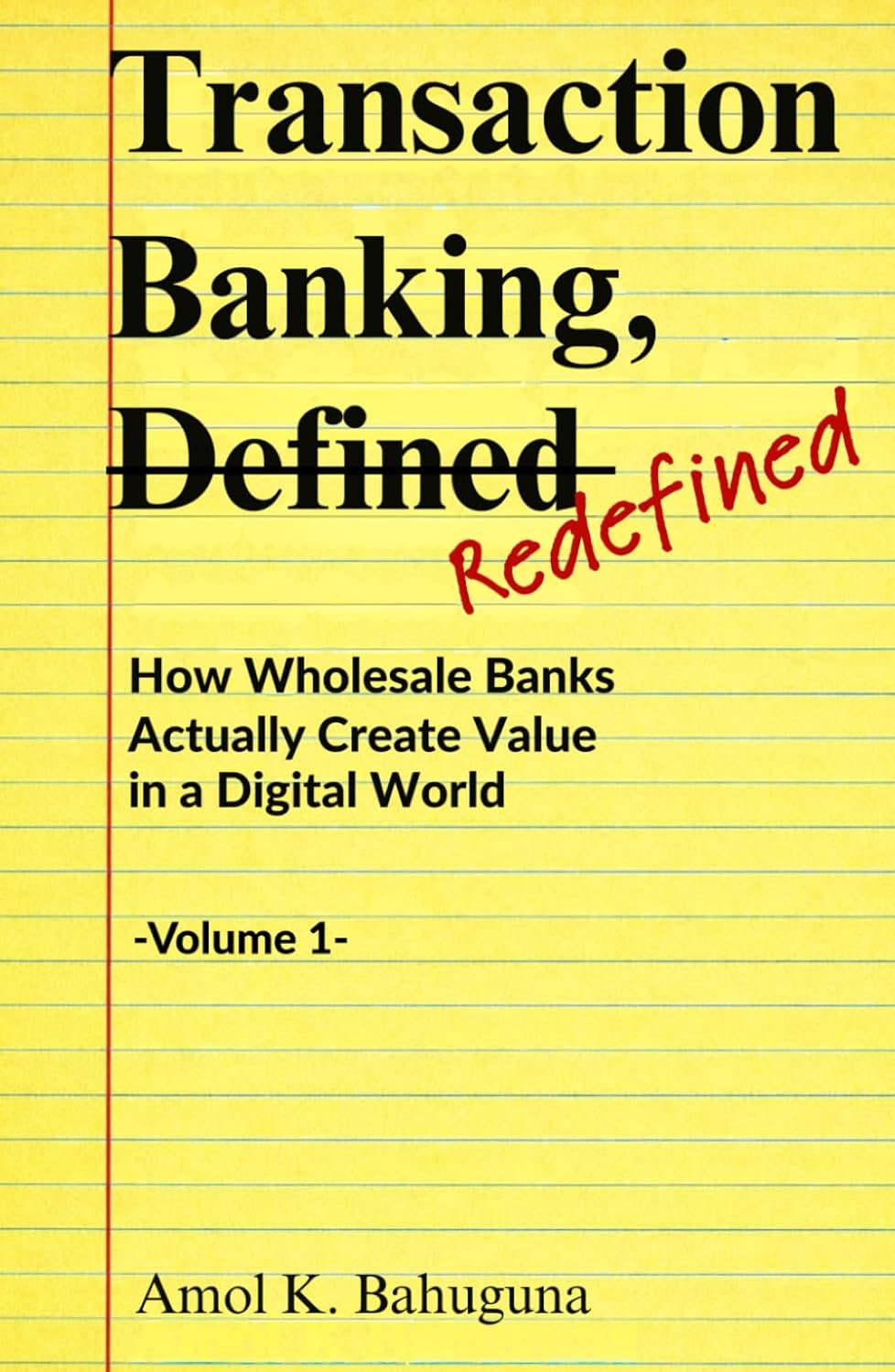 Transaction Banking, -Defined- Redefined: How Wholesale Banks Actually Create Value in a Digital World baixar o livro de graça