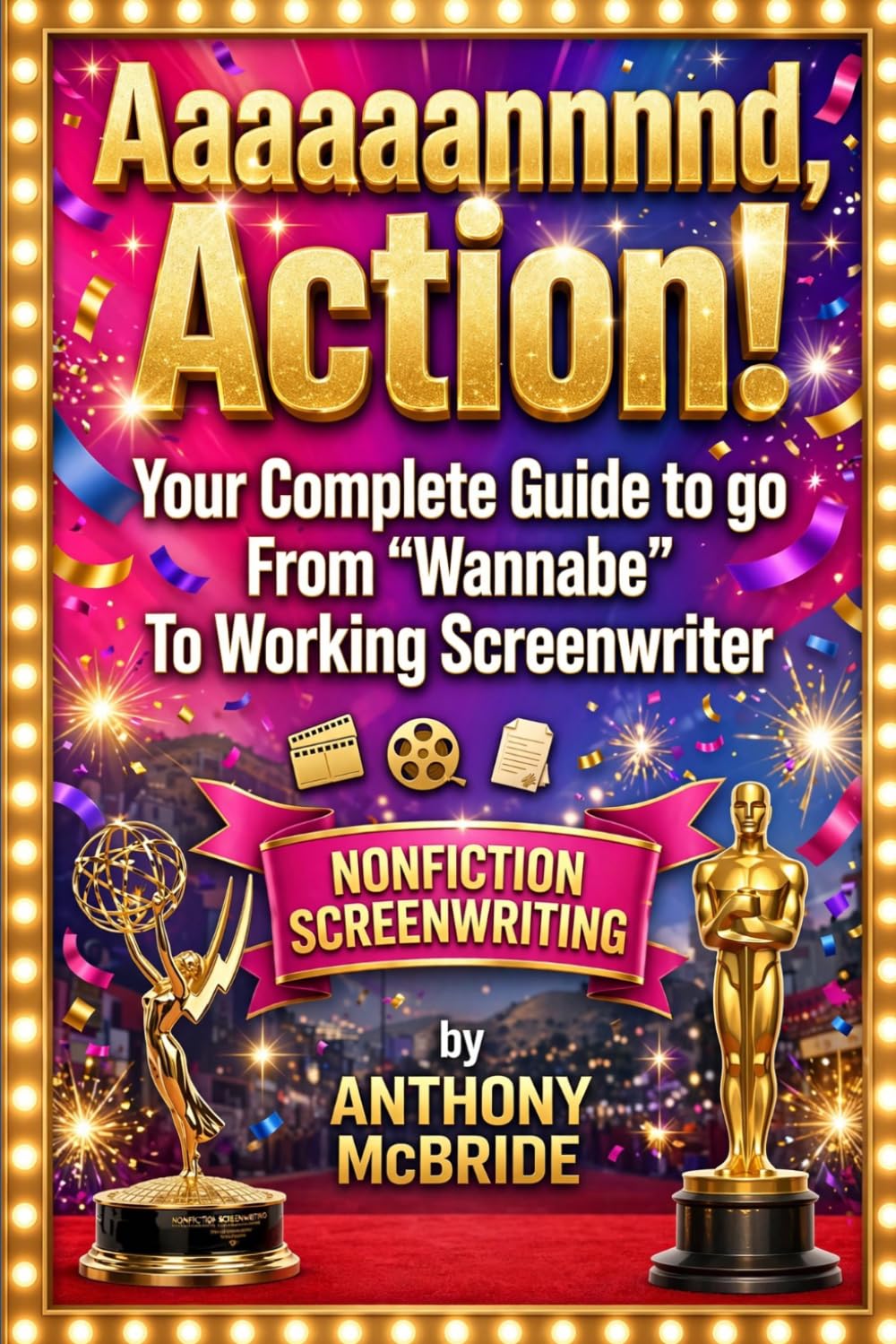 Aaaaaannnnd, Action!: Your Complete Guide to go From "Wannabe" To Working Screenwriter baixar o livro de graça