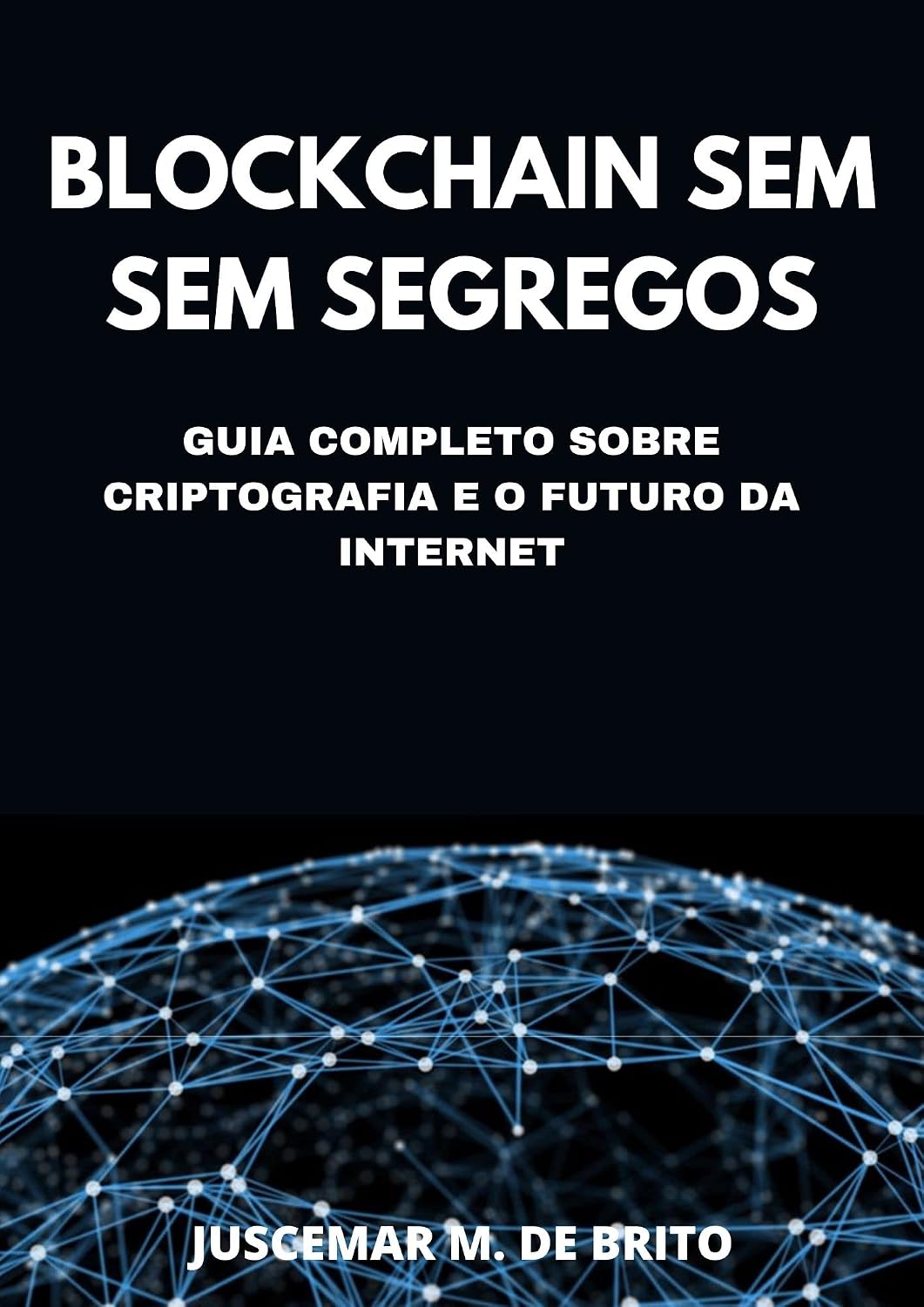 ler totalmente Blockchain Sem Segredos: O Guia Definitivo sobre Criptografia e o Futuro da Internet: Descubra o Poder da Tecnologia Blockchain e as Novas Fronteiras que se Abrem diante de Nós