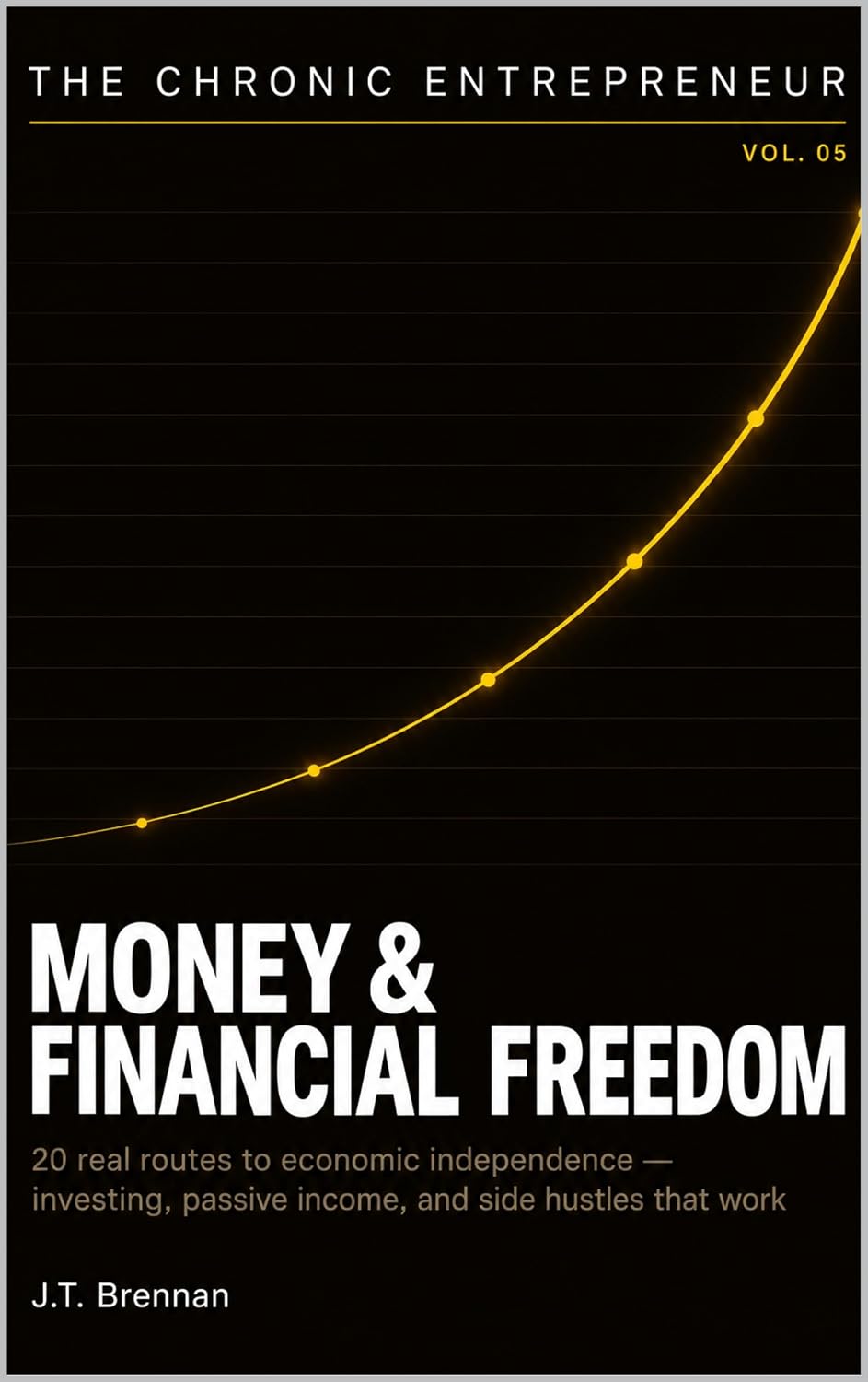 The Chronic Entrepreneur: Money & Financial Freedom: 20 real routes to economic independence: investing, passive income, and side hustles that work (English Edition) baixar livro de graça
