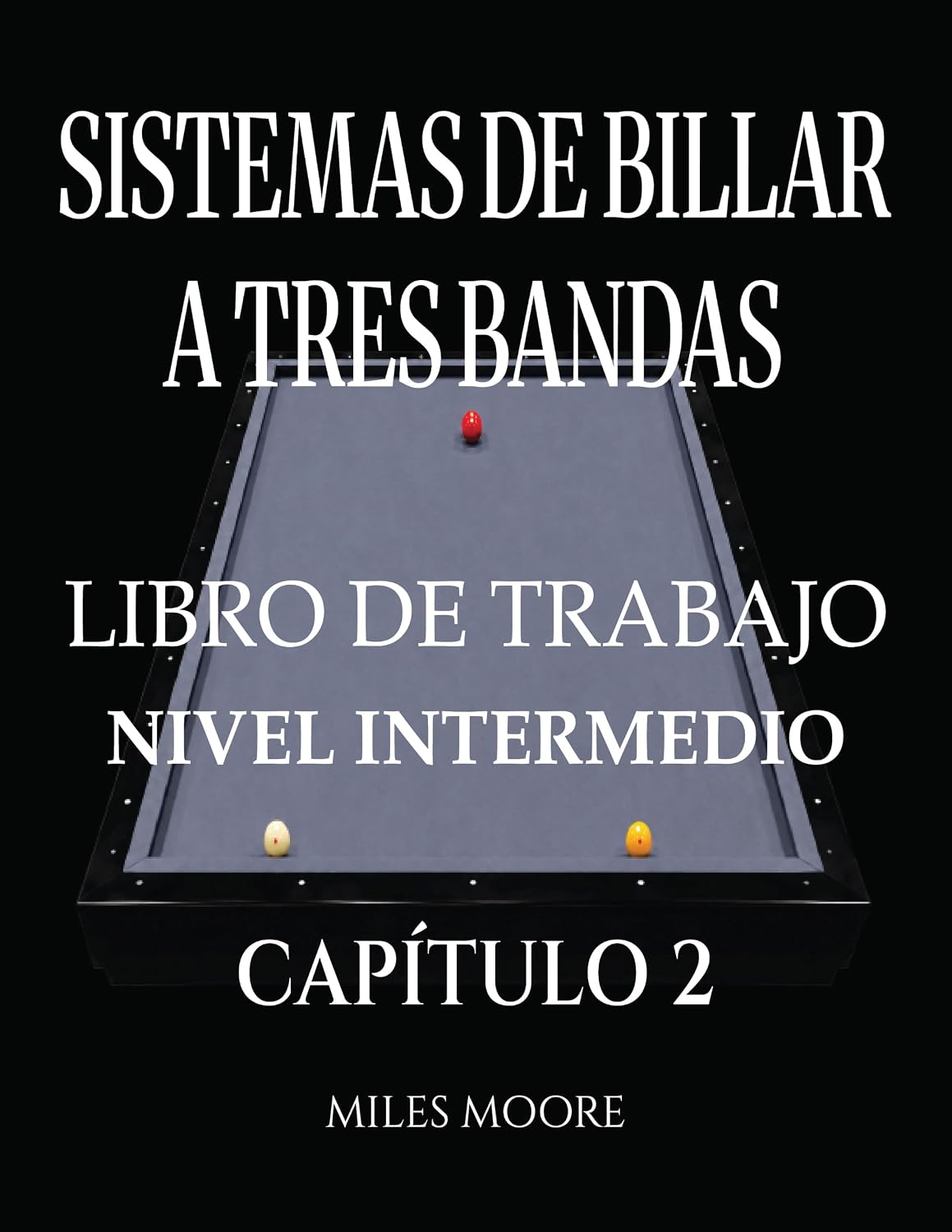 Sistemas De Billar A Tres Bandas - Libro De Trabajo - Nivel Intermedio - Capítulo 2: Sistemas de Billar a Tres Bandas: De la Teoría a la Práctica, Educación... de Trabajo en la Mesa (Spanish Edition) baixar livro de graça