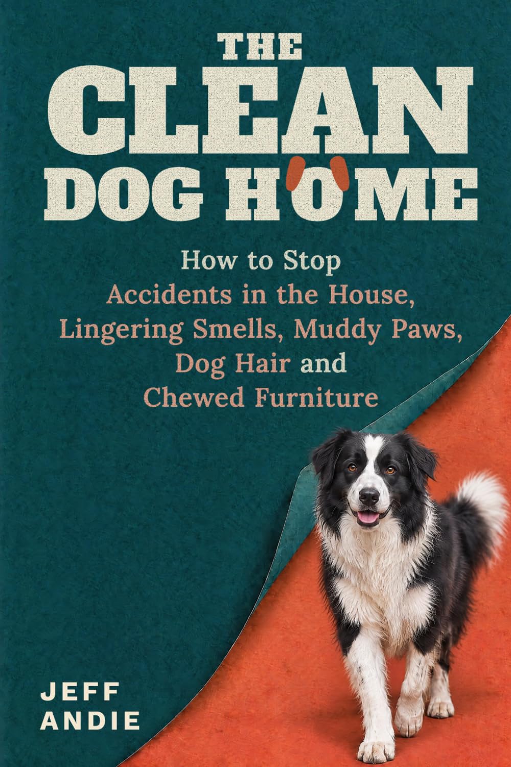 ler totalmente The Clean Dog Home: How to Stop Accidents in the House, Lingering Smells, Muddy Paws, Dog Hair and Chewed Furniture