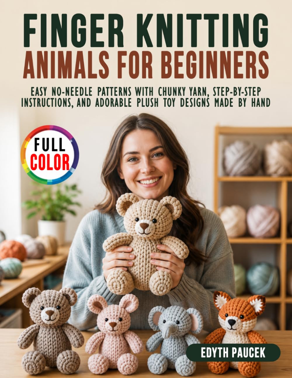 Finger Knitting Animals for Beginners: Easy No-Needle Patterns with Chunky Yarn, Step-by-Step Instructions, and Adorable Plush Toy Designs Made by Hand baixar livro de graça