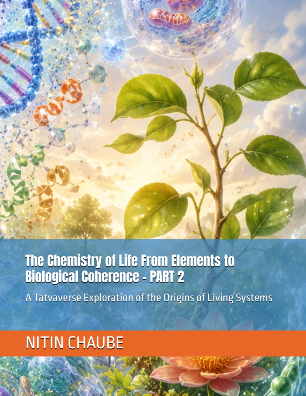 ler totalmente The Chemistry of Life From Elements to Biological Coherence - PART 2: A Tatvaverse Exploration of the Origins of Living Systems