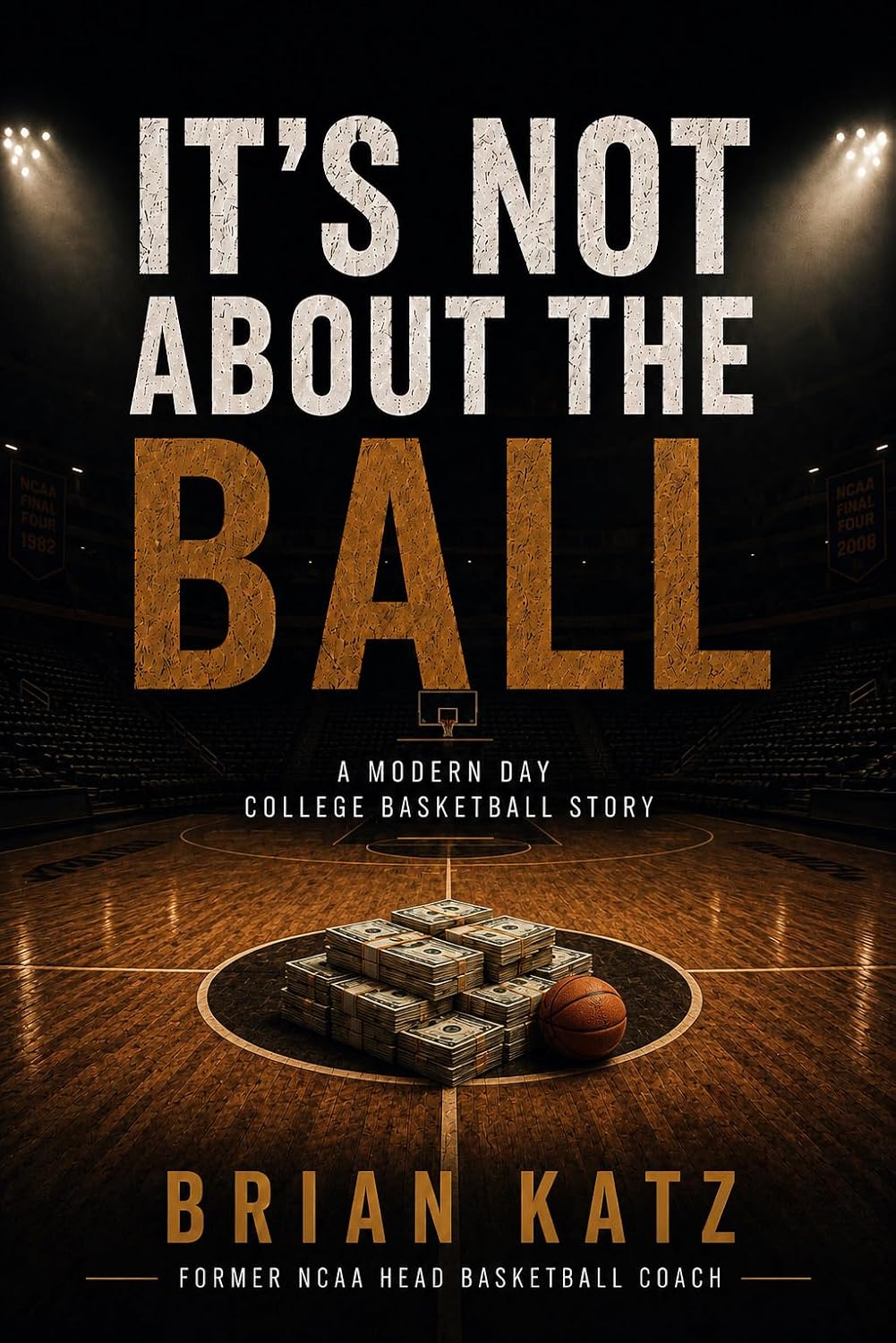 It's Not About The Ball: A Modern Day College Basketball Story (English Edition) baixar livro de graça