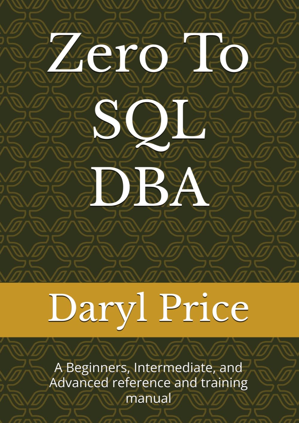 ler totalmente Zero To SQL DBA: A Beginners, Intermediate, and Advanced reference and training manual
