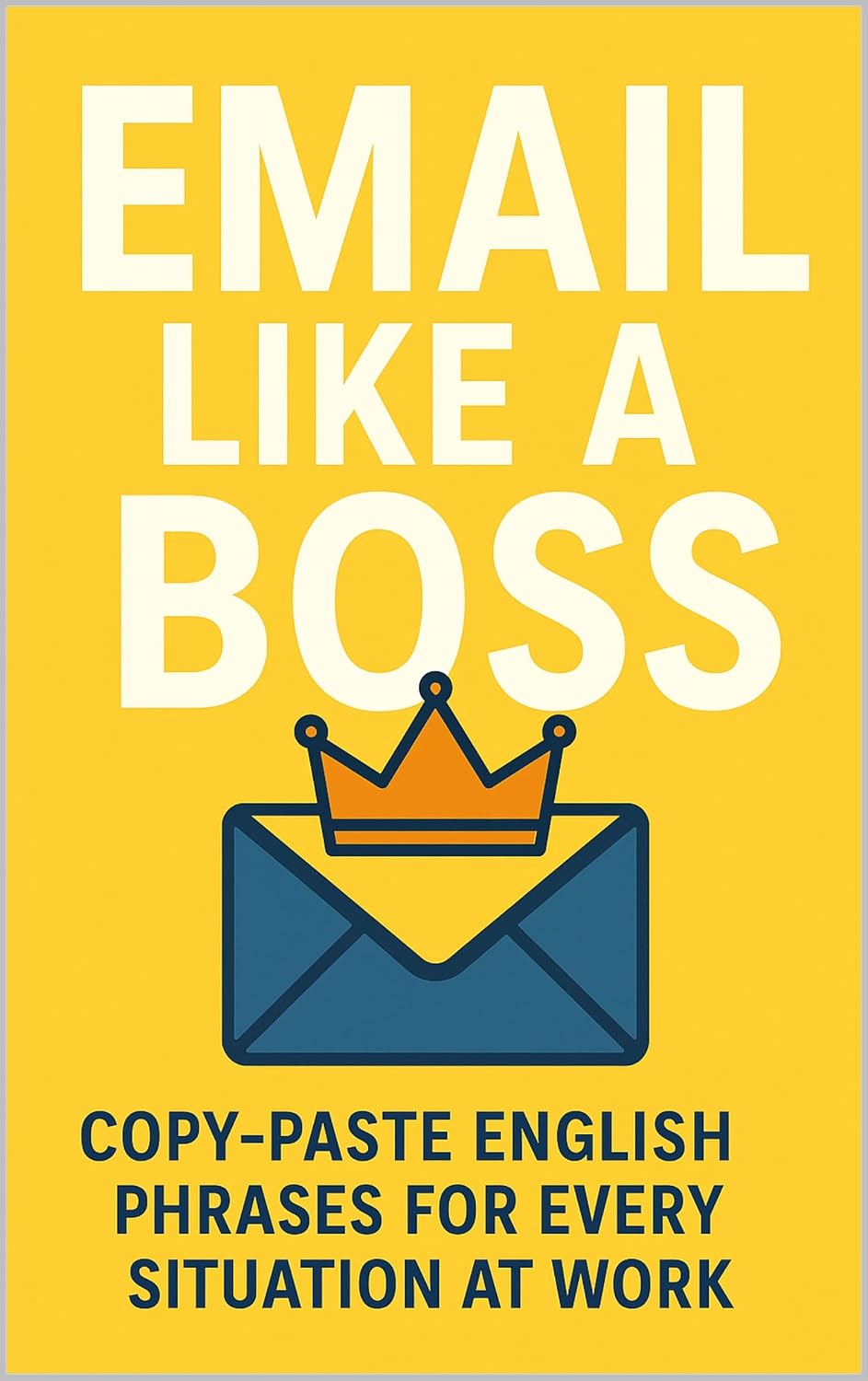 Email Like a Boss: Copy-Paste English Phrases for Every Situation at Work (English Edition) baixar livro de graça