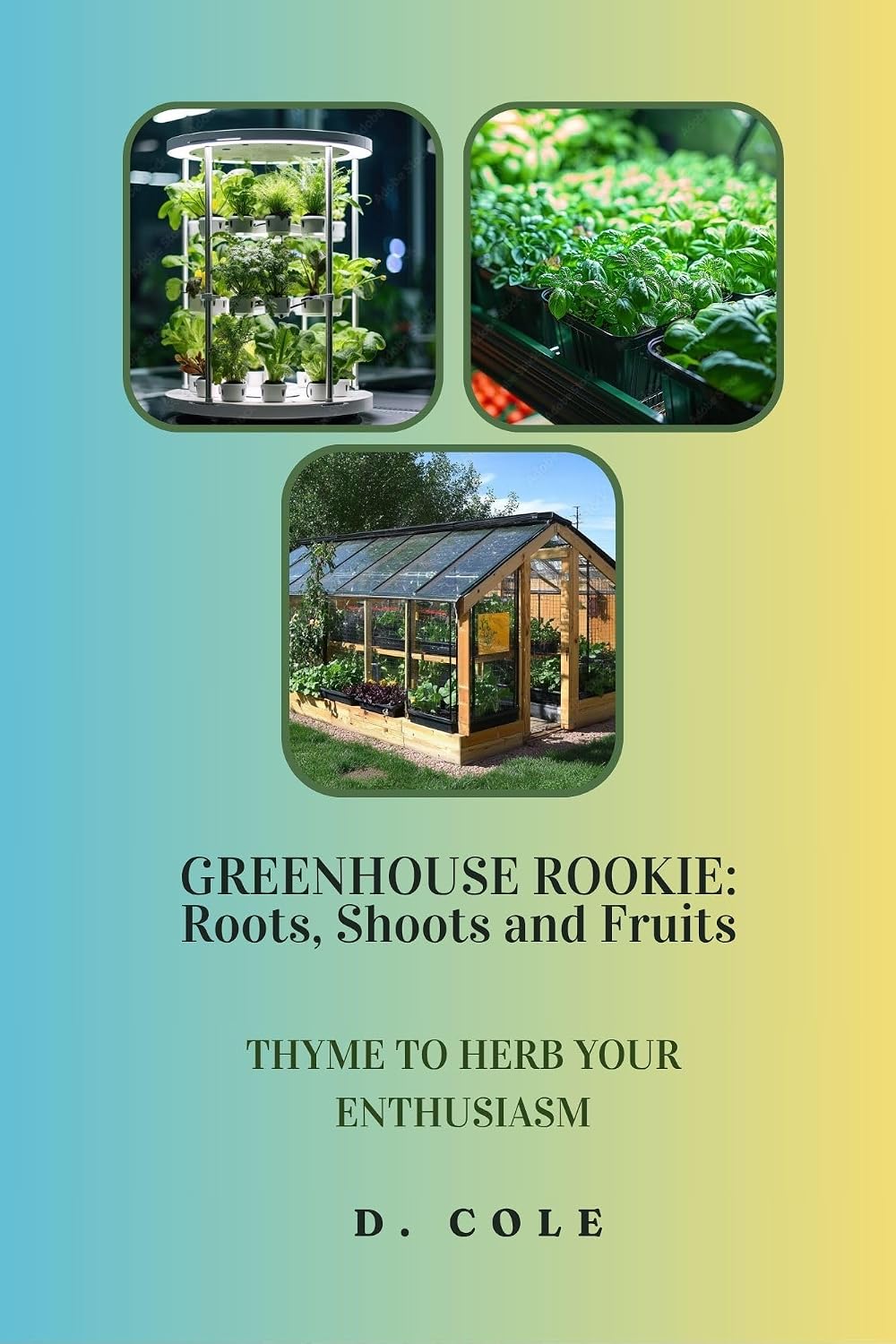 Greenhouse Rookie: Roots, Shoots and Fruits: Thyme to Herb Your Enthusiam (Greenhouse Rookie: Roots, Shoots, and Fruits) (English Edition) baixar livro de graça