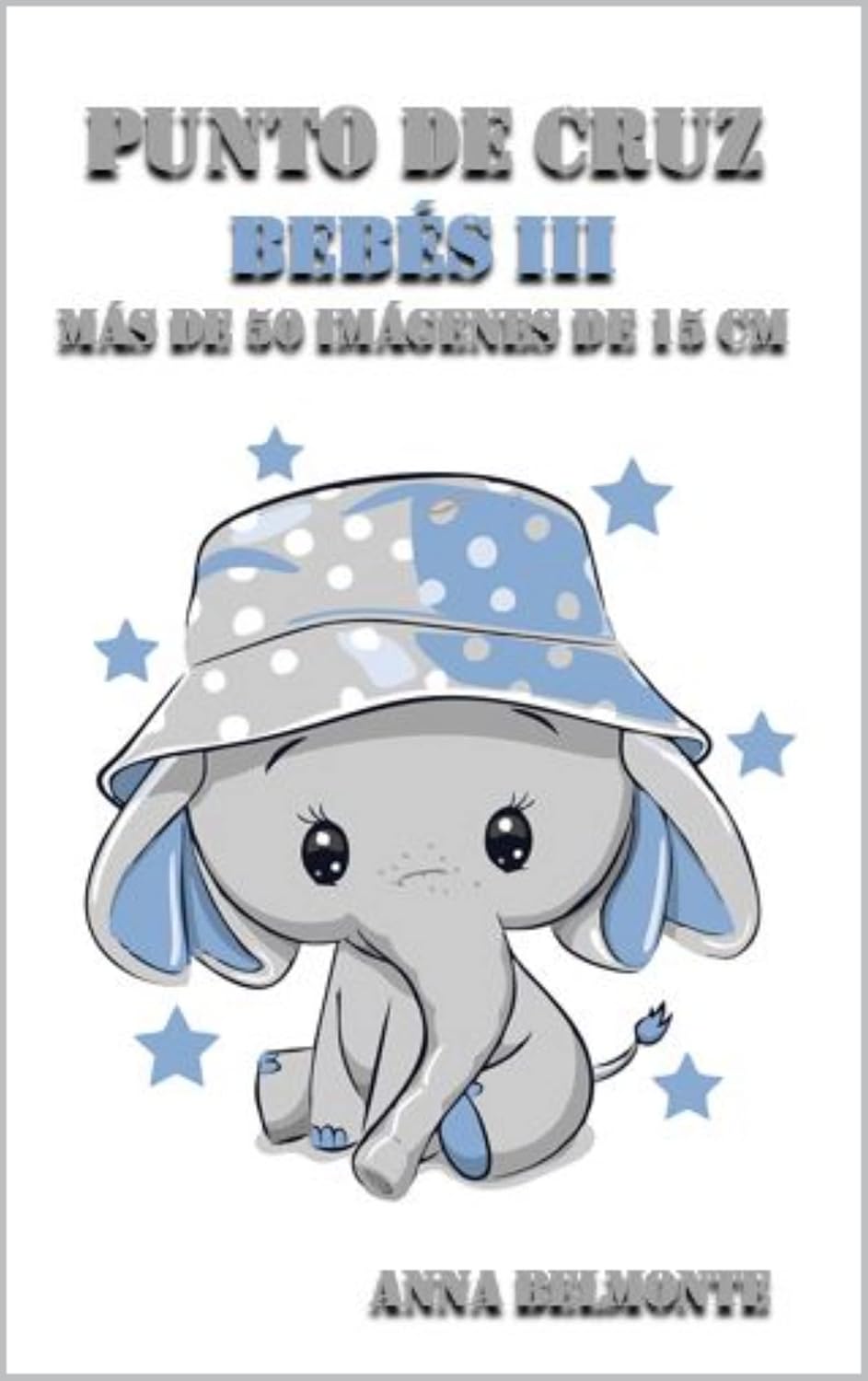 ler totalmente PUNTO DE CRUZ BEBÉS III.: Más de 50 motivos de 15 cm de bebés, para bordar en punto de cruz. (Spanish Edition)