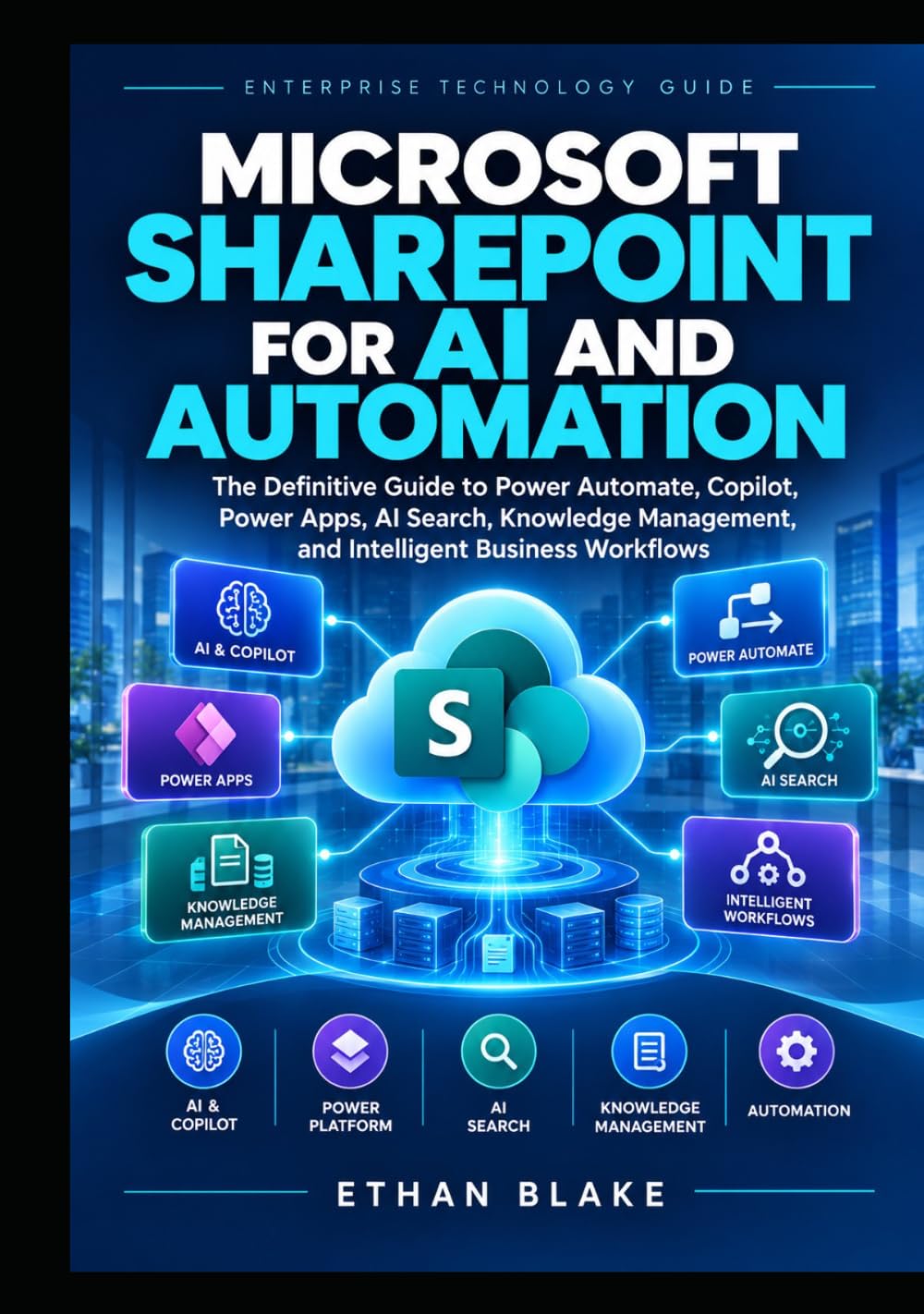 MICROSOFT SHAREPOINT FOR AI AND AUTOMATION: The Definitive Guide to Power Automate, Copilot, Power Apps, AI Search, Knowledge Management, and Intelligent Business Workflows baixar livro de graça