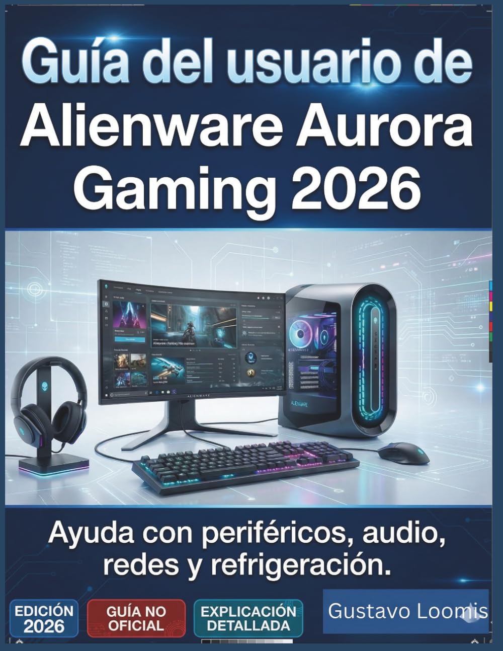 ler totalmente Guía del usuario de Alienware Aurora Gaming 2026: Ayuda con periféricos, audio, redes y refrigeración. (Spanish Edition)