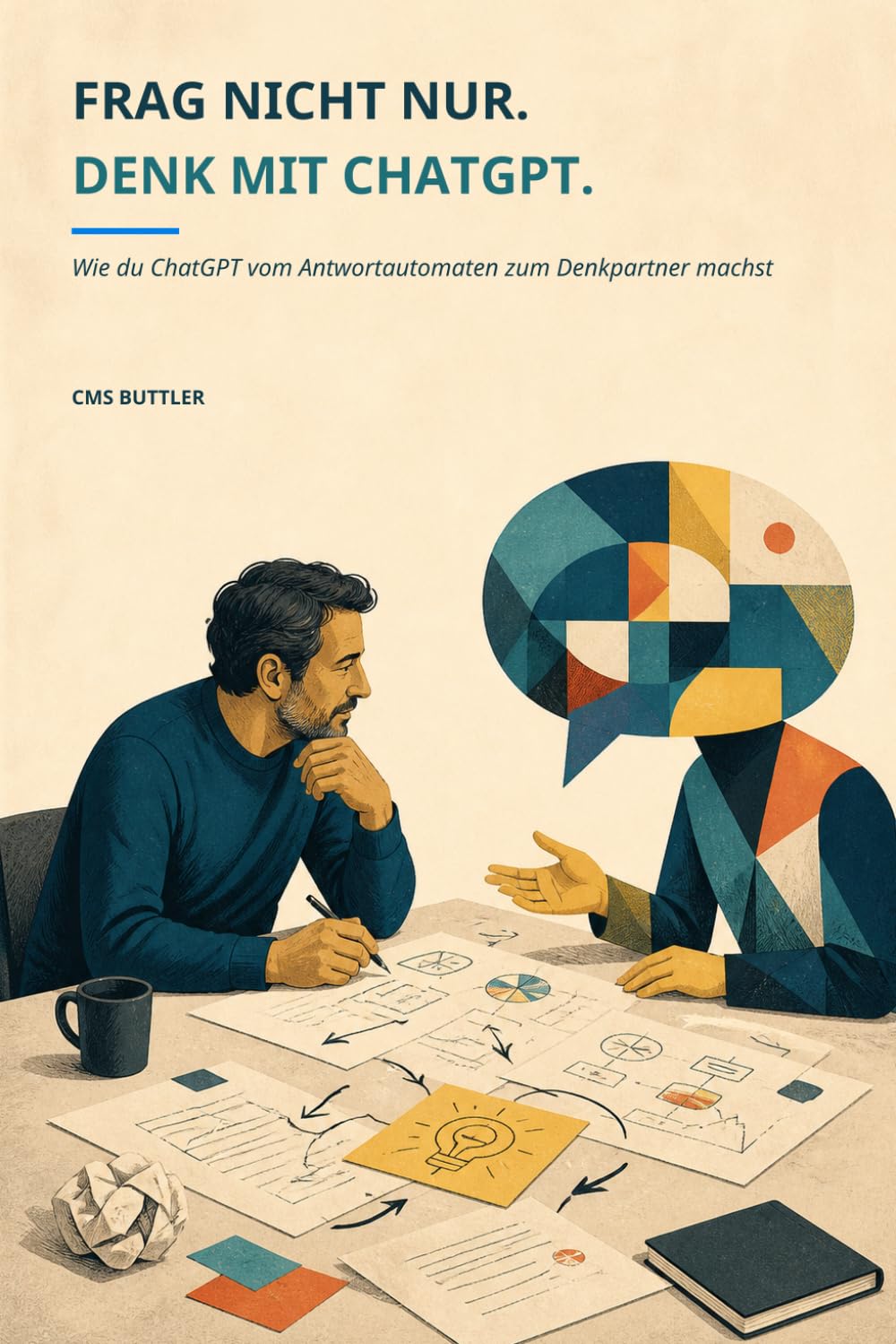 capítulo por capítulo baixar Frag nicht nur. Denk mit ChatGPT.: Wie du ChatGPT vom Antwortautomaten zum Denkpartner machst (German Edition)