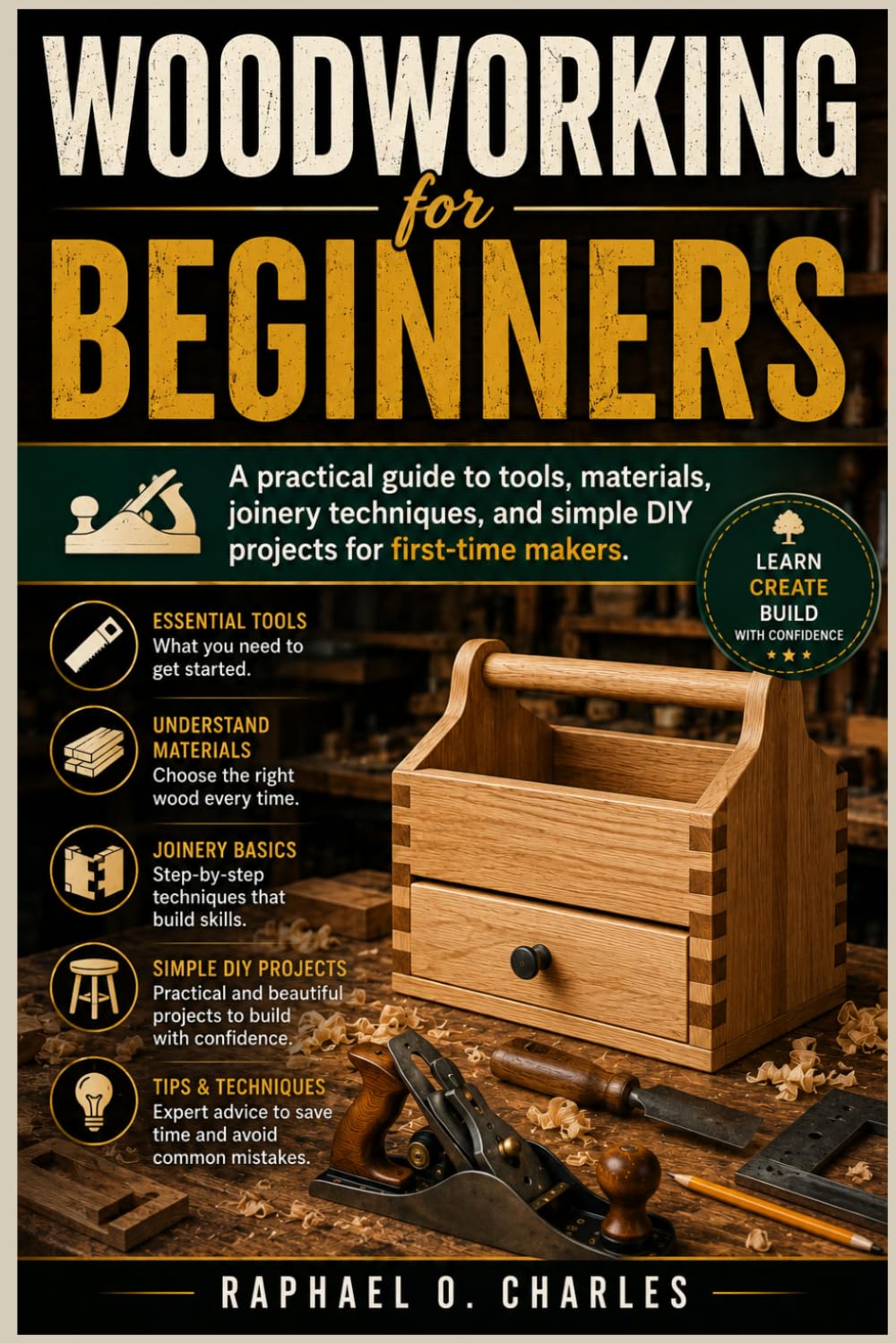 Woodworking for Beginners: A Practical Guide to Tools, Materials, Joinery Techniques, and Simple DIY Projects for First-Time Makers baixar o livro de graça