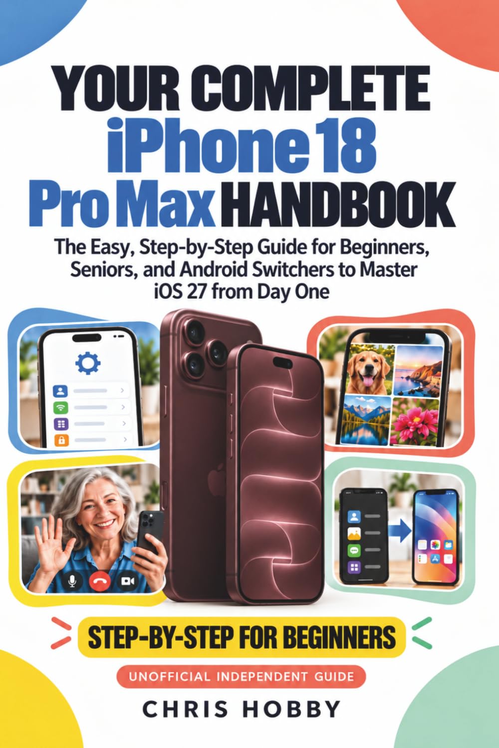 capítulo por capítulo baixar Your Complete iPhone 18 Pro Max Handbook: The Easy, Step-by-Step Guide for Beginners, Seniors, and Android Switchers to Master iOS 27 from Day One