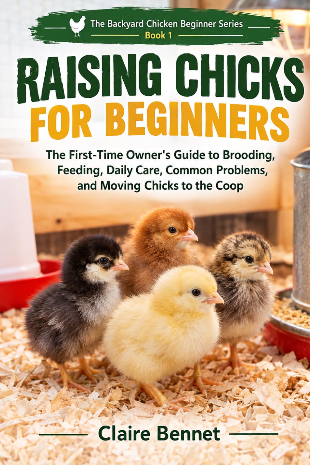 capítulo por capítulo baixar Raising Chicks for Beginners: The First-Time Owner's Guide to Brooding, Feeding, Daily Care, Common Problems, and Moving Chicks to the Coop (The Backyard Chicken Beginner Series)