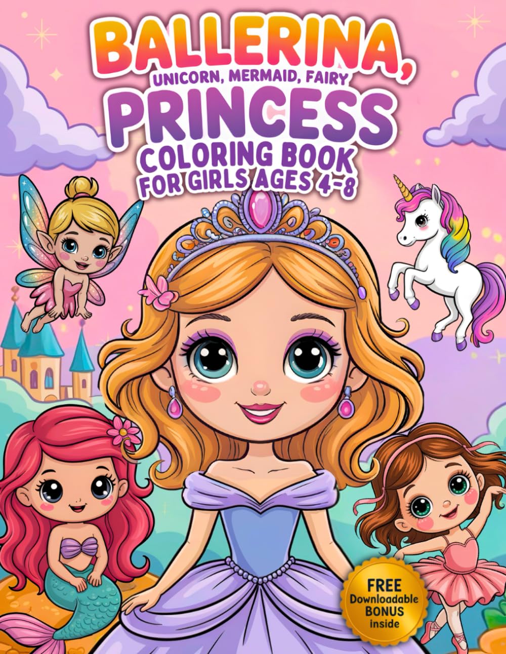 ler totalmente Ballerina, Unicorn, Mermaid, Fairy & Princess Coloring Book for Girls Ages 4-8: A Magical Collection of 60 Adorable Designs that Inspire Creativity,... — Perfect Gift for Little Dreamers!