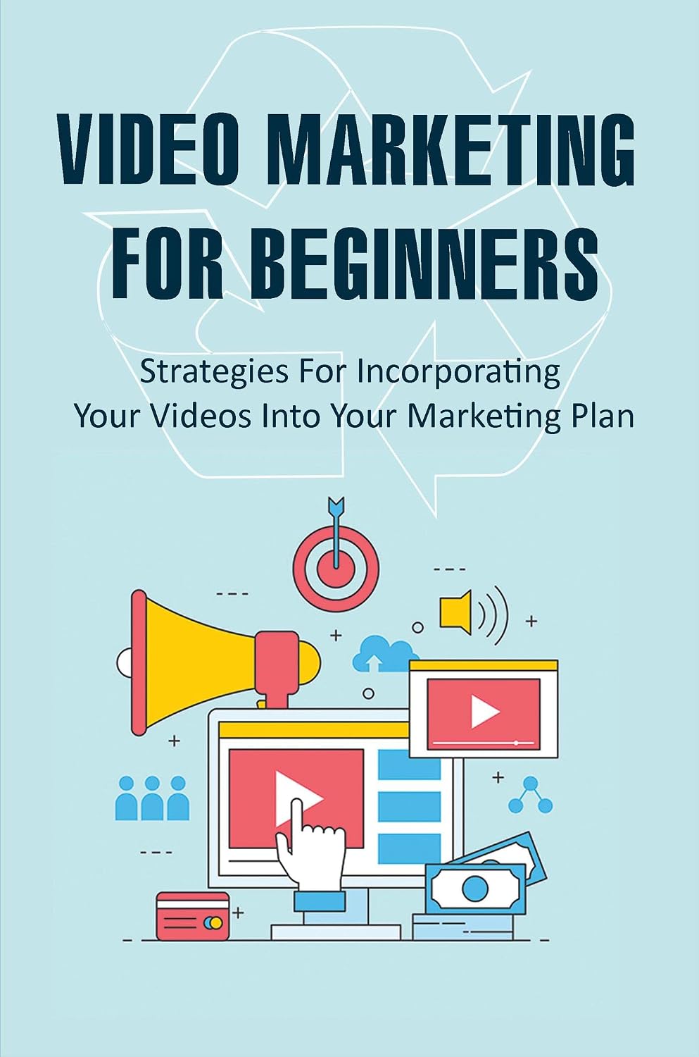 ler totalmente Video Marketing For Beginners: Strategies For Incorporating Your Videos Into Your Marketing Plan (English Edition)