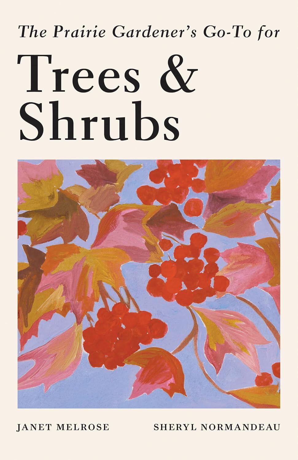 The Prairie Gardener's Go-To Guide for Trees and Shrubs: 6 baixar livro de graça