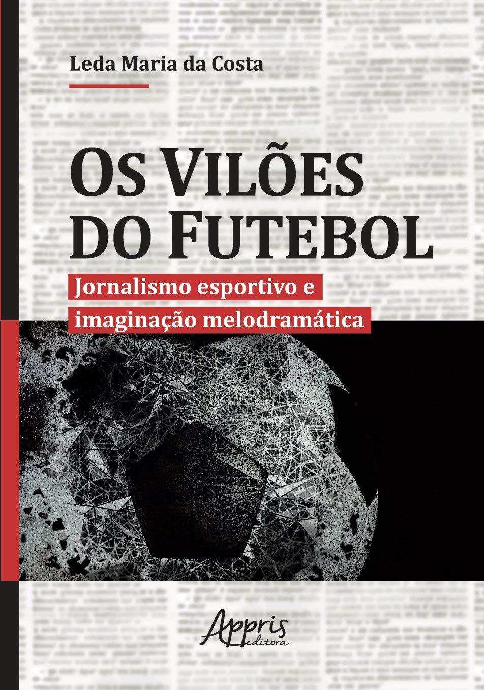 Os vilões do futebol: jornalismo esportivo e imaginação melodramática baixar livro de graça