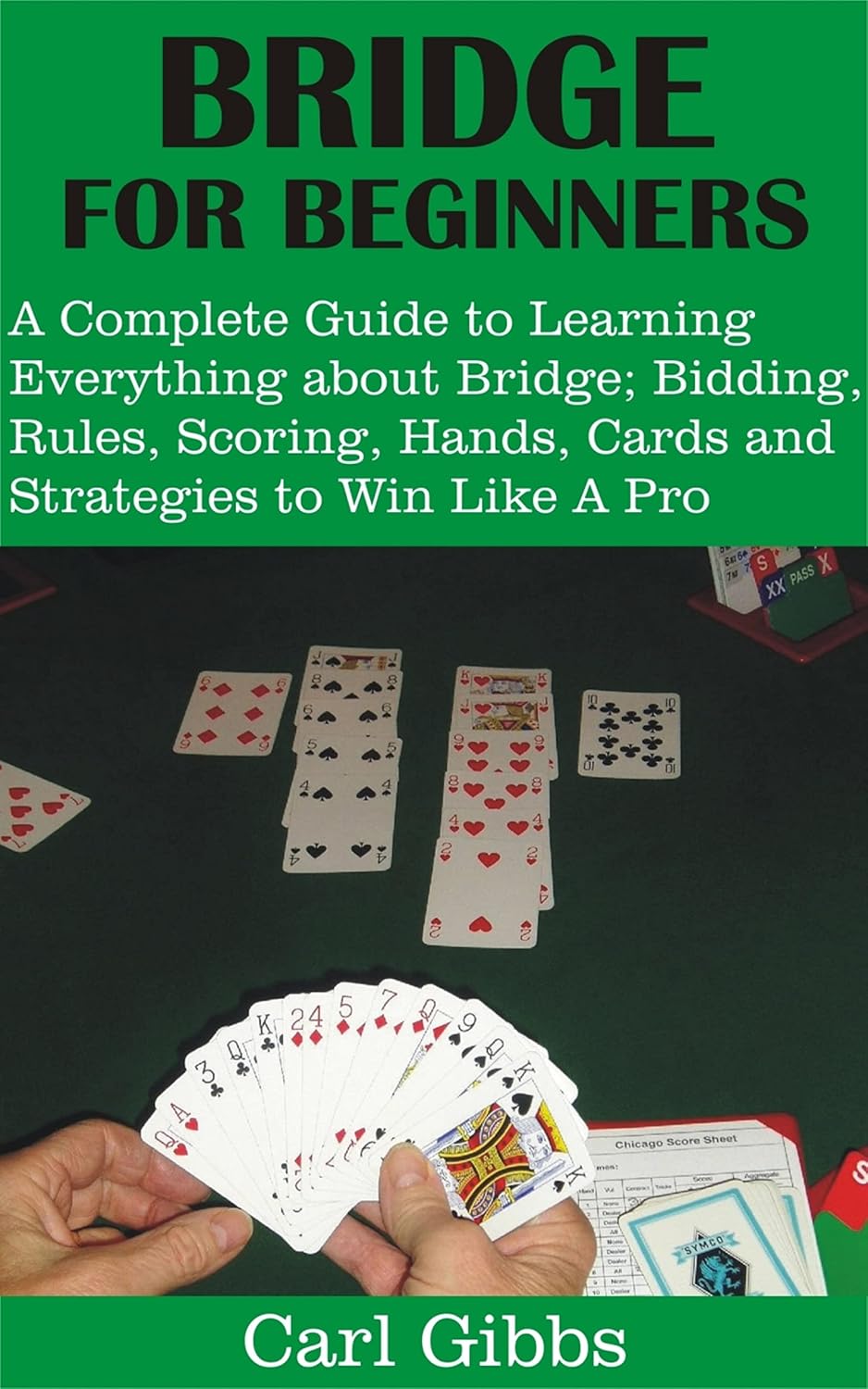 capítulo por capítulo baixar Bridge for Beginners: A Complete Guide to Learning Everything about Bridge; Bidding, Rules, Scoring, Hands, Cards and Strategies to Win Like A (English Edition)