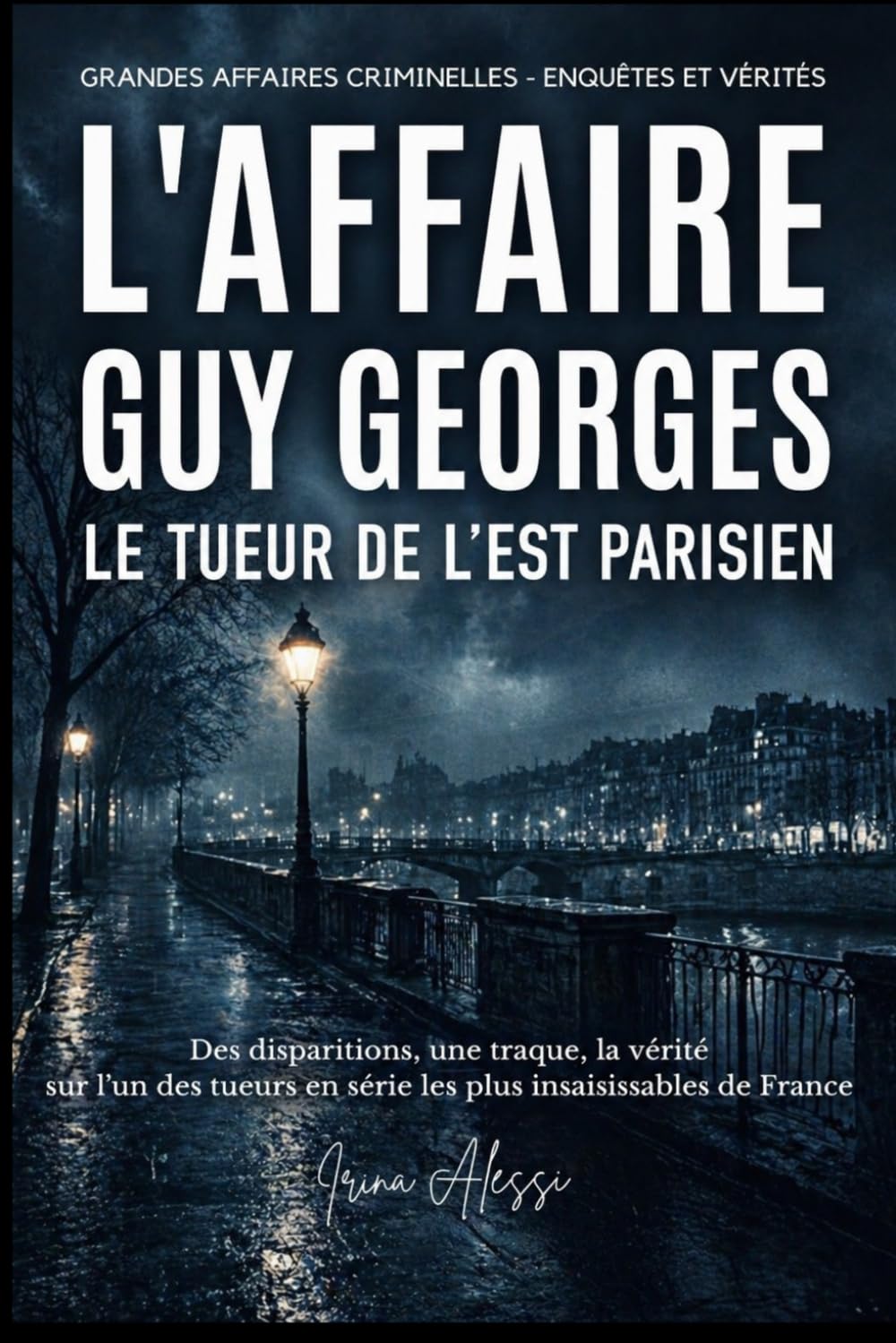 L'AFFAIRE GUY GEORGES - Le tueur de l'Est parisien: Grandes Affaires Criminelles - Enquêtes Et Vérités baixar livro de graça