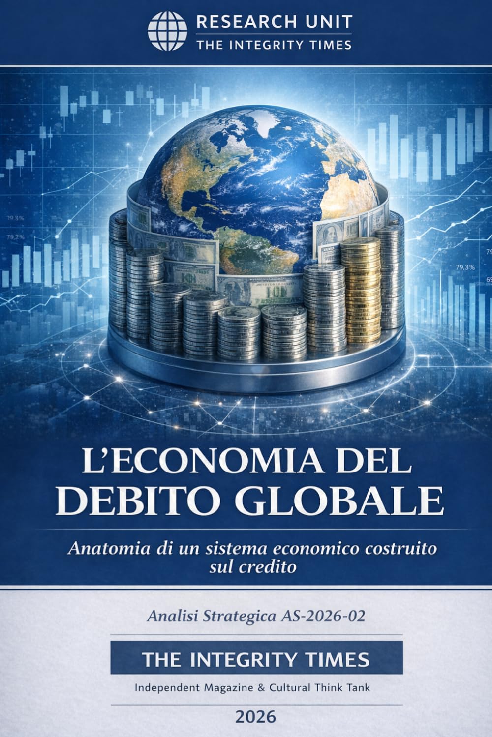 ler totalmente L’Economia del Debito Globale: Anatomia di un sistema economico costruito sul credito (The Integrity Times – Strategic Analysis Series) (Italian Edition)