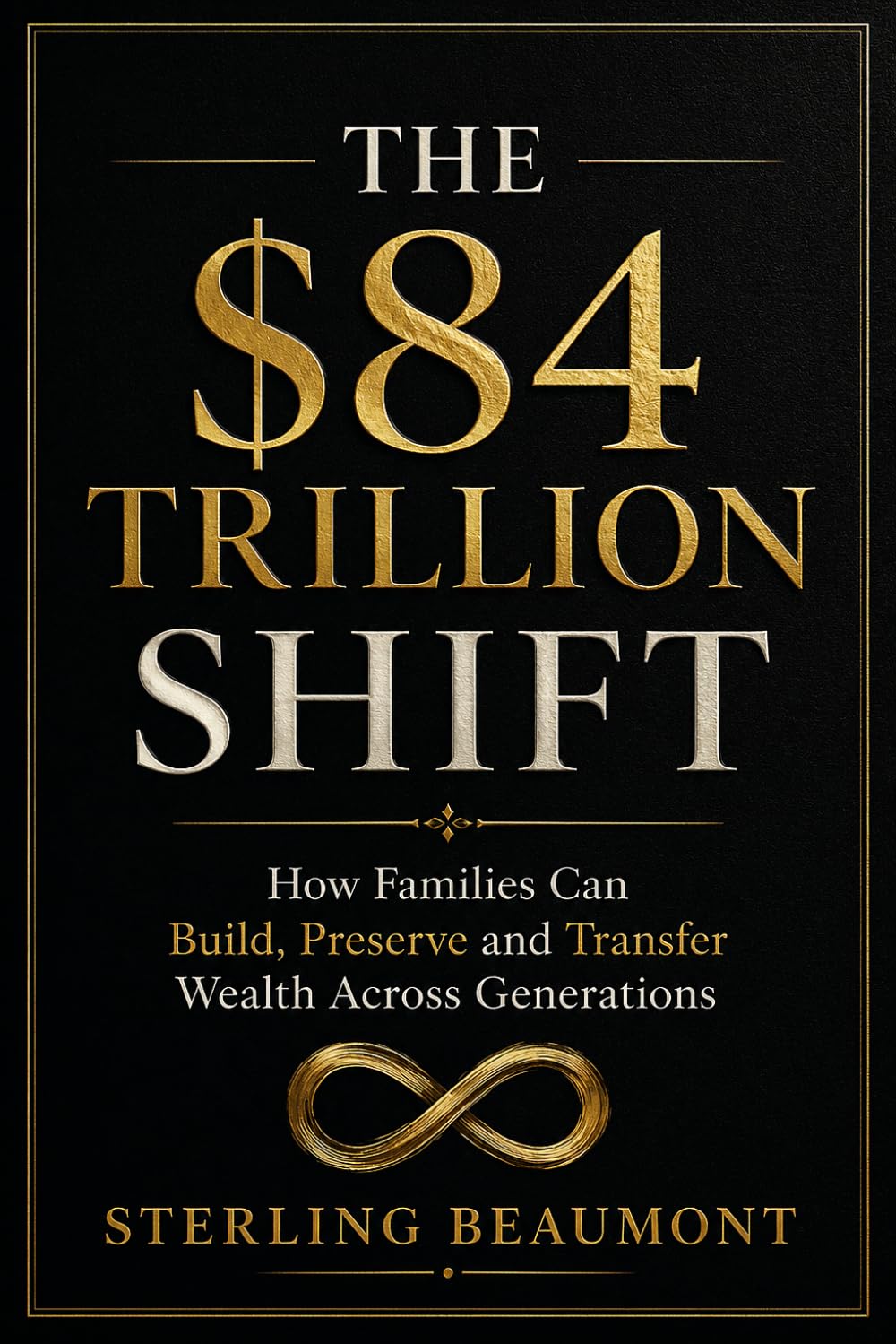 capítulo por capítulo baixar The $84 Trillion Shift: How Families Can Build, Preserve and Transfer Wealth Across Generations (The Beaumont Legacy Series)