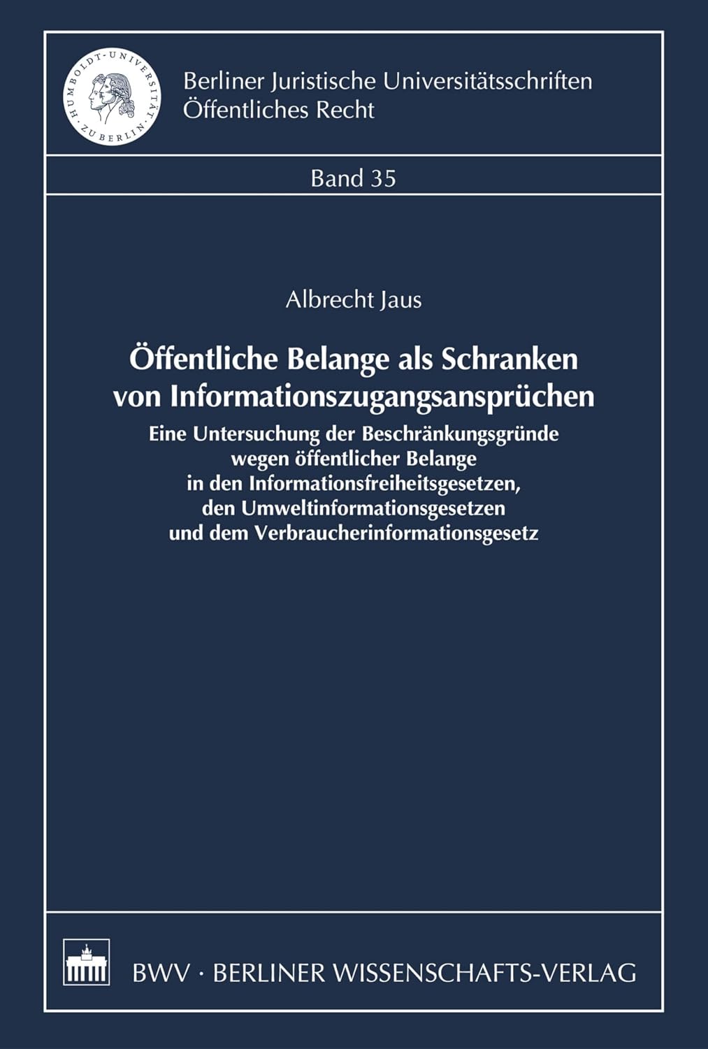 capítulo por capítulo baixar Öffentliche Belange als Schranken von Informationszugangsansprüchen: Eine Untersuchung der Beschränkungsgründe wegen öffentlicher Belange in den Informationsfreiheitsgesetzen,... Öffentliches Recht 35) (German Edition)