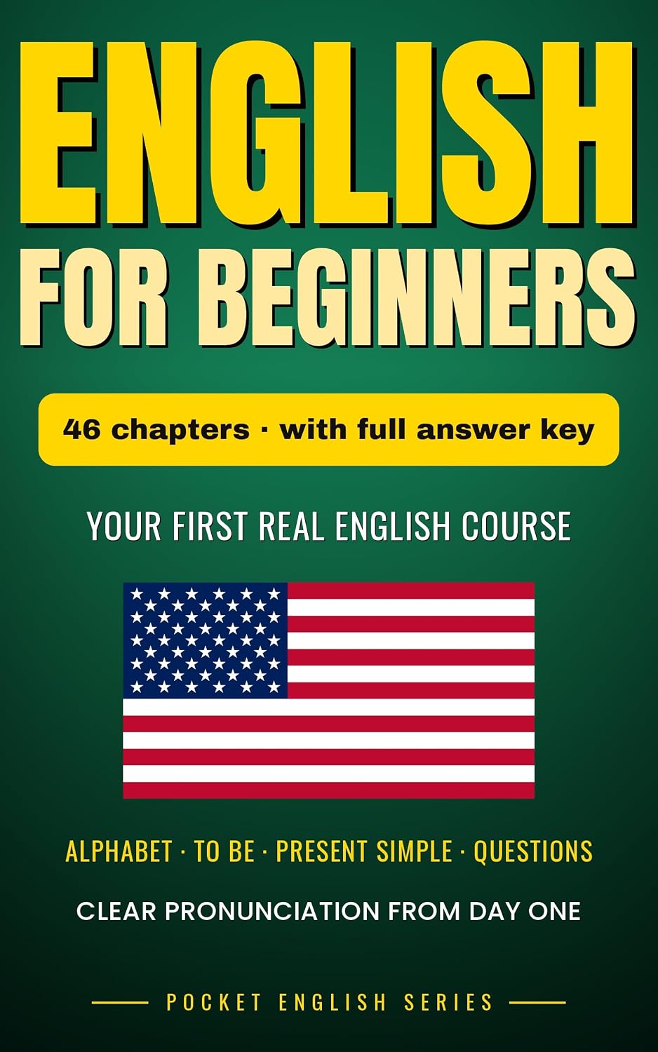 English for Beginners: Your First Real English Course: 46 Lessons from the Alphabet to the Past Simple — Sounds, Grammar and Everyday Words, with Dialogues ... Mastery Series Book 4) (English Edition)
