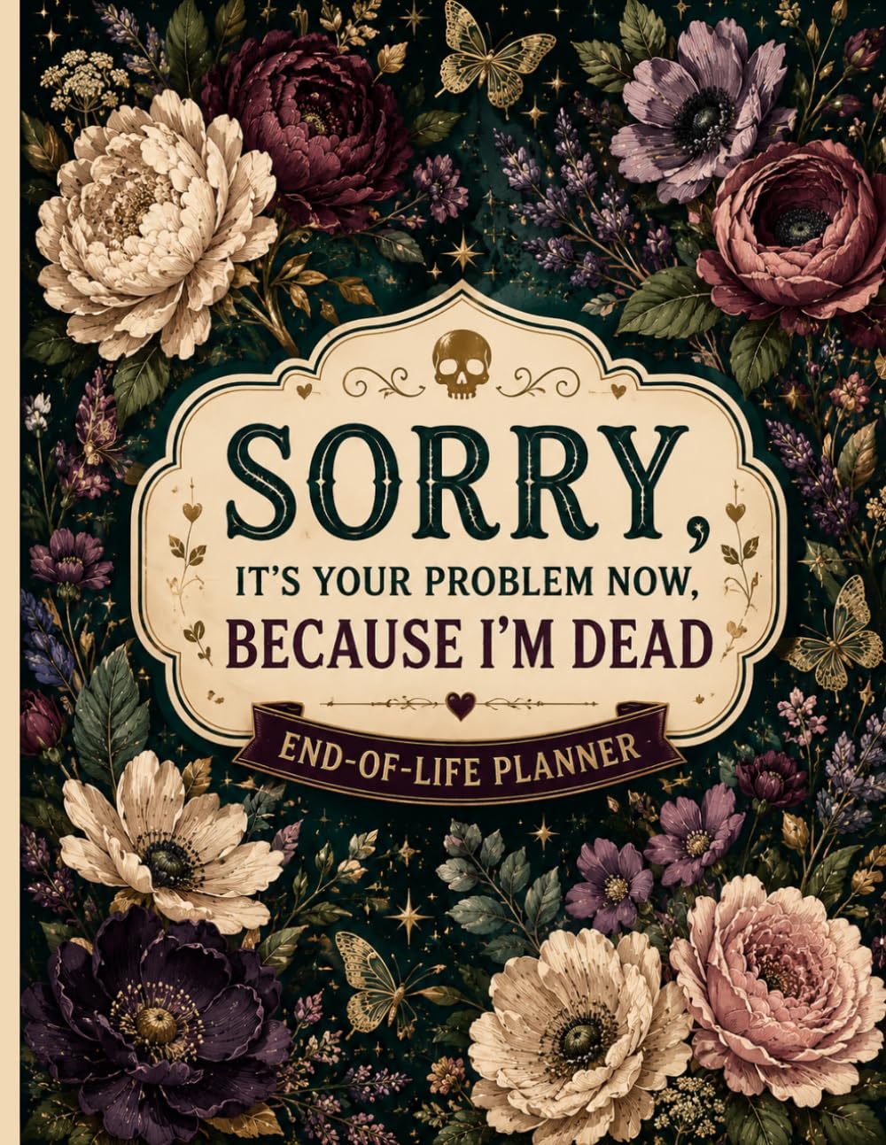 capítulo por capítulo baixar Sorry, It’s Your Problem Now, Because I’m Dead: End-of-Life Planner for Final Wishes, Personal Information, Important Records, Essential Documents, and Family Guidance