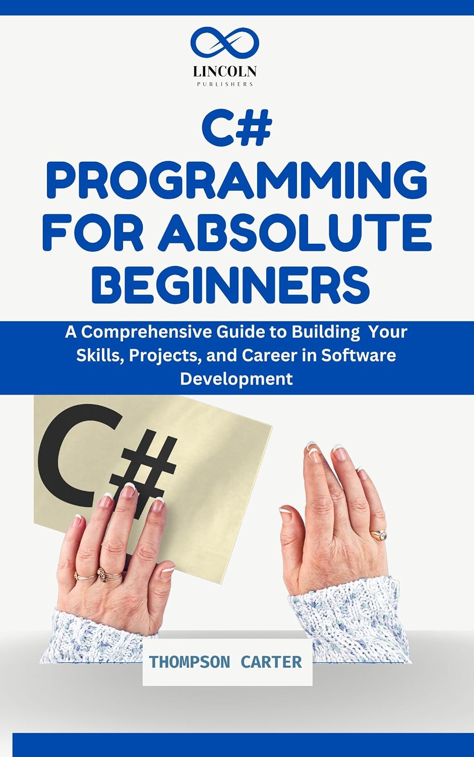 C# Programming for Absolute Beginners: A Comprehensive Guide to Building Your Skills, Projects, and Career in Software Development (English Edition) baixar o livro de graça