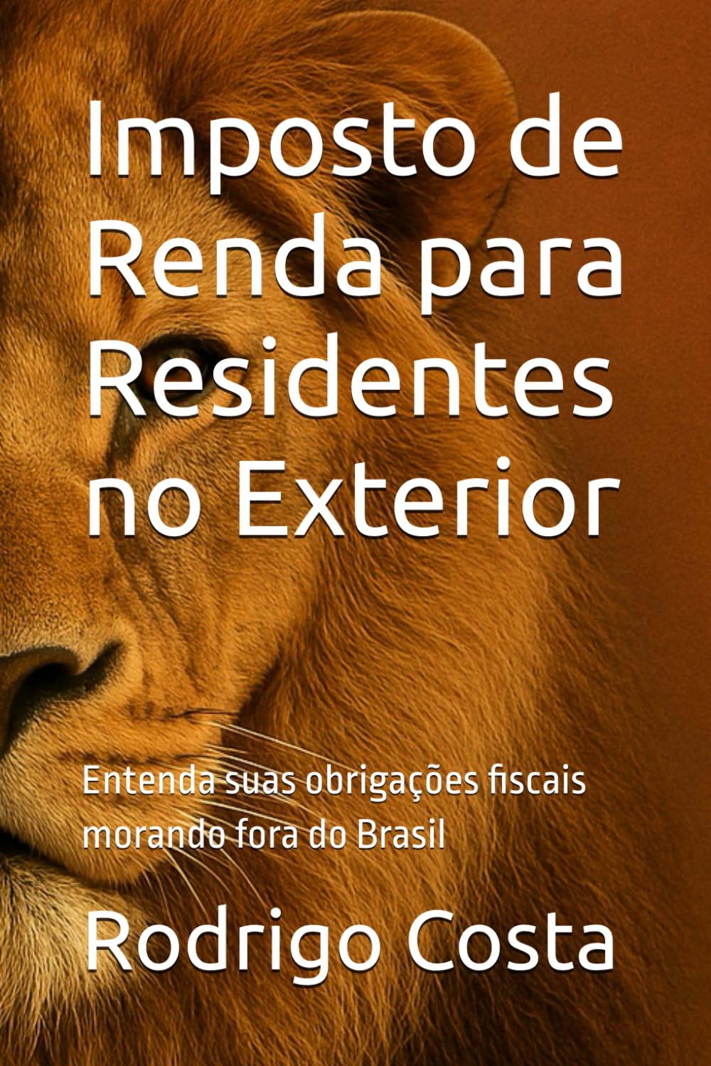 Imposto de Renda para Residentes no Exterior: Entenda suas obrigações fiscais morando fora do Brasil (Portuguese Edition) baixar livro de graça