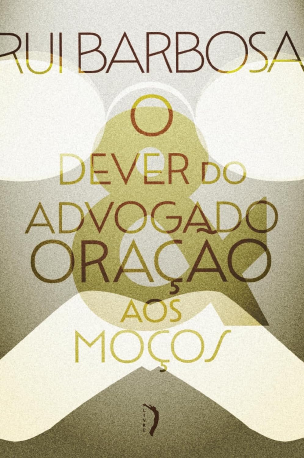 O dever do advogado: Carta a Evaristo de Morais & Oração aos moços baixar livro de graça
