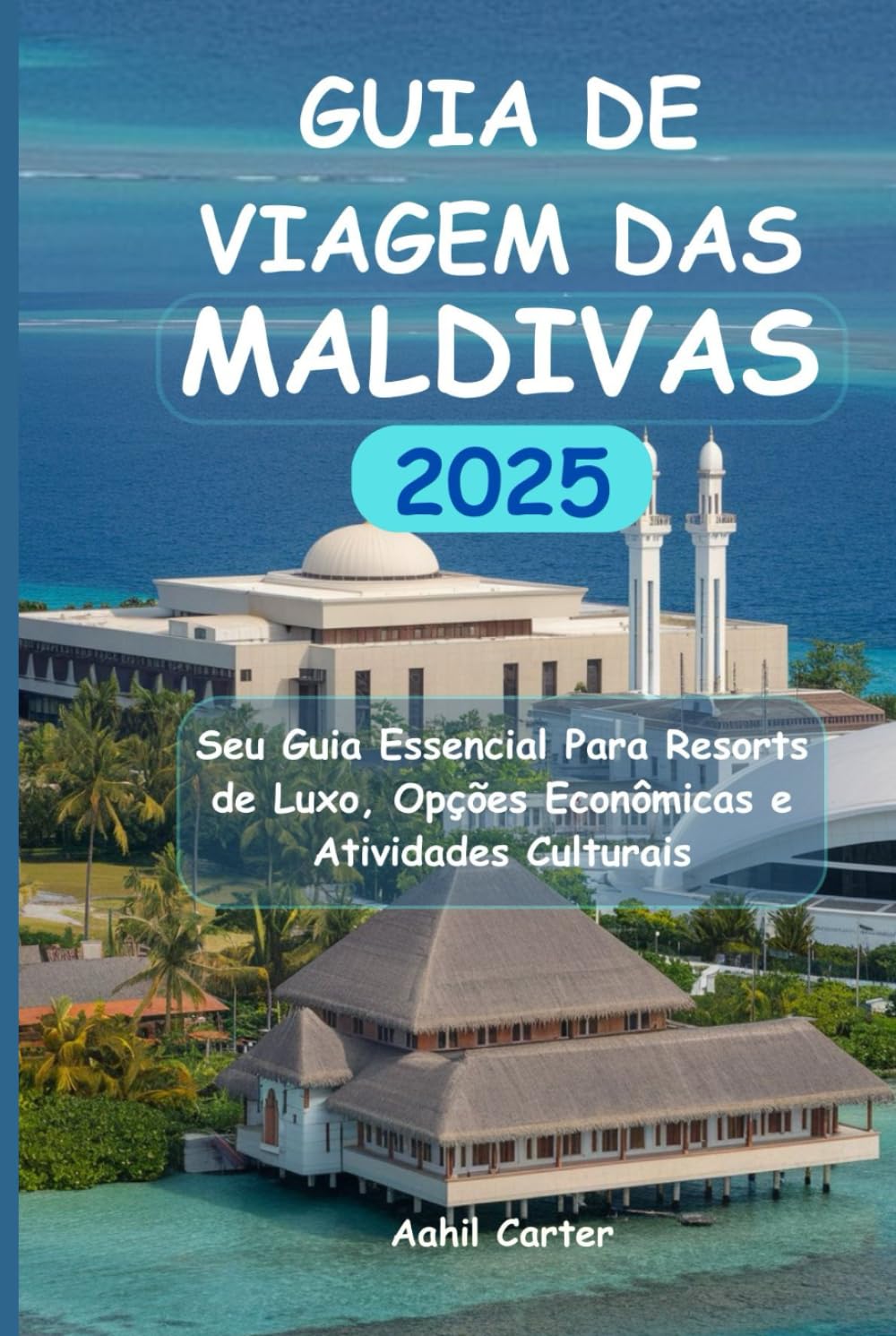 capítulo por capítulo baixar GUIA DE VIAGEM DAS MALDIVAS 2025: Seu Guia Essencial Para Resorts de Luxo, Opções Econômicas e Atividades Culturais (Portuguese Edition)