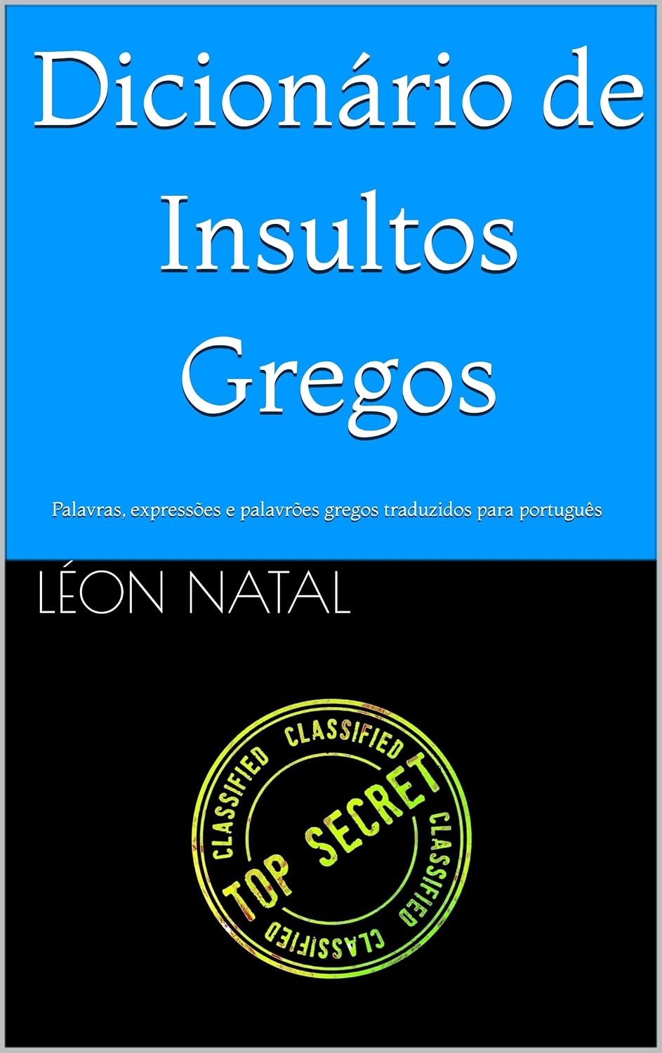 Dicionário de Insultos Gregos: Palavras, expressões e palavrões gregos traduzidos para português (LES DICTIONNAIRES INTERDITS) baixar livro de graça