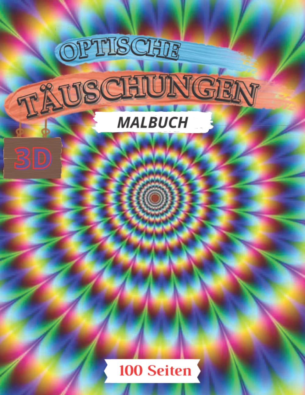 ler totalmente Optische Täuschungen Malbuch: Tolles Malbuch mit 50 Illustrationen für Erwachsene, Jugendliche und Kinder mit geometrischen Mustern, 3D-Kunst und abstrakten Mustern (German Edition)