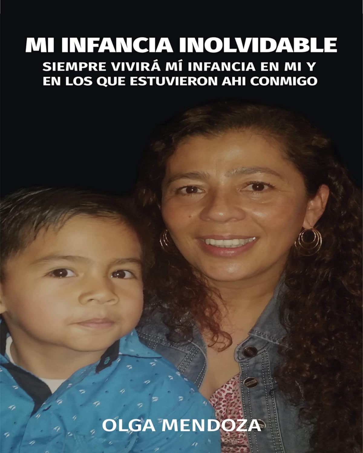 MI INFANCIA INOLVIDABLE: SIEMPRE VIVIRA MI INFANCIA EN MI Y EN LOS QUE ESTUVIERON AHÍ CONMIGO (Spanish Edition) baixar o livro de graça