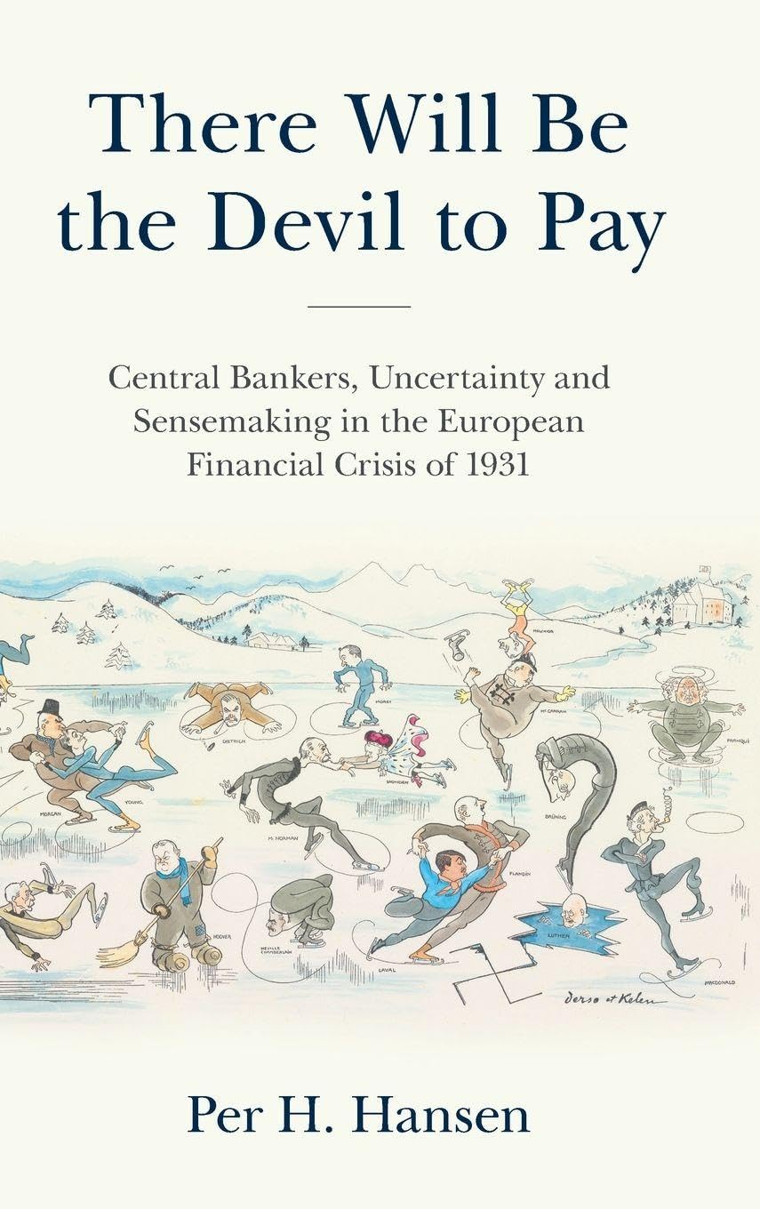 ler totalmente There Will Be the Devil to Pay: Central Bankers, Uncertainty and Sensemaking in the European Financial Crisis of 1931