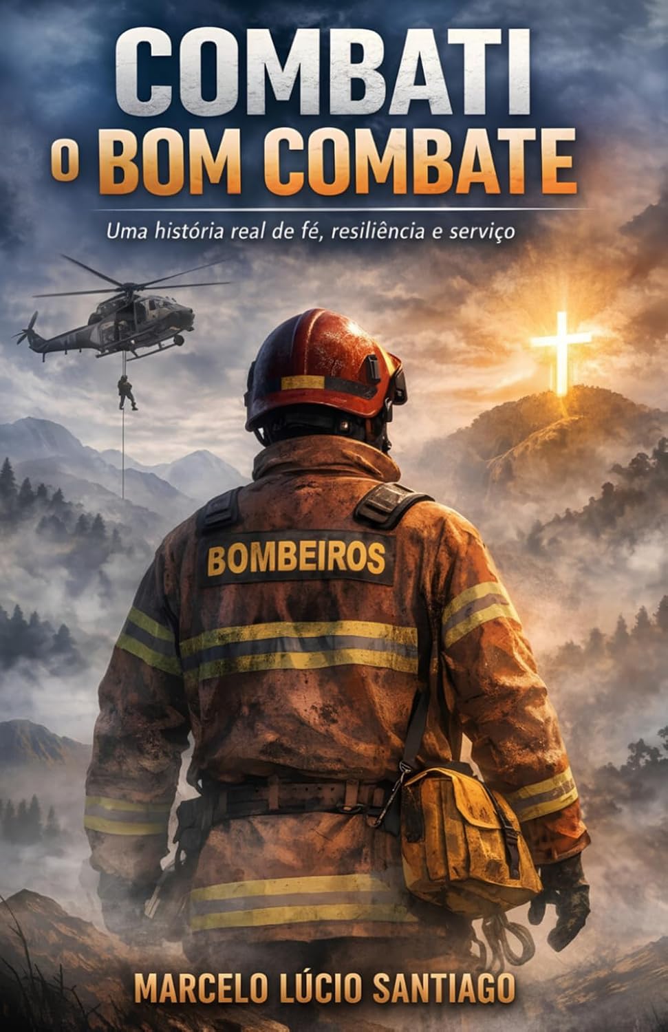 Combati o bom combate: Uma história real de fé, resiliência e serviço (Portuguese Edition) baixar livro de graça