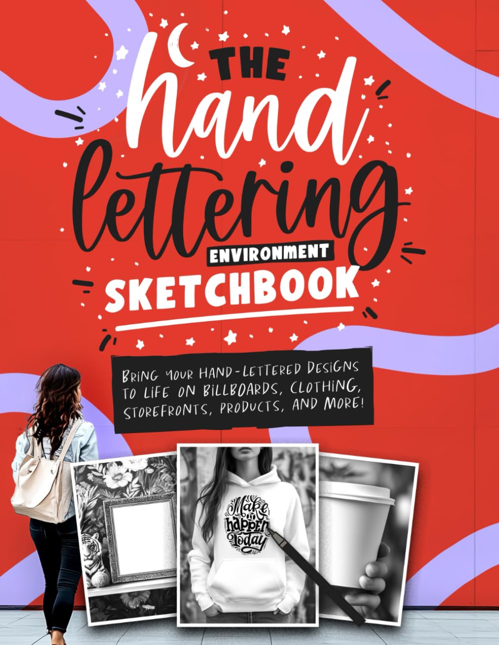 ler totalmente The Hand Lettering Environment Sketchbook: Bring Your Hand Lettered Designs To Life On Billboards, Clothing, Storefronts, Products, And More!