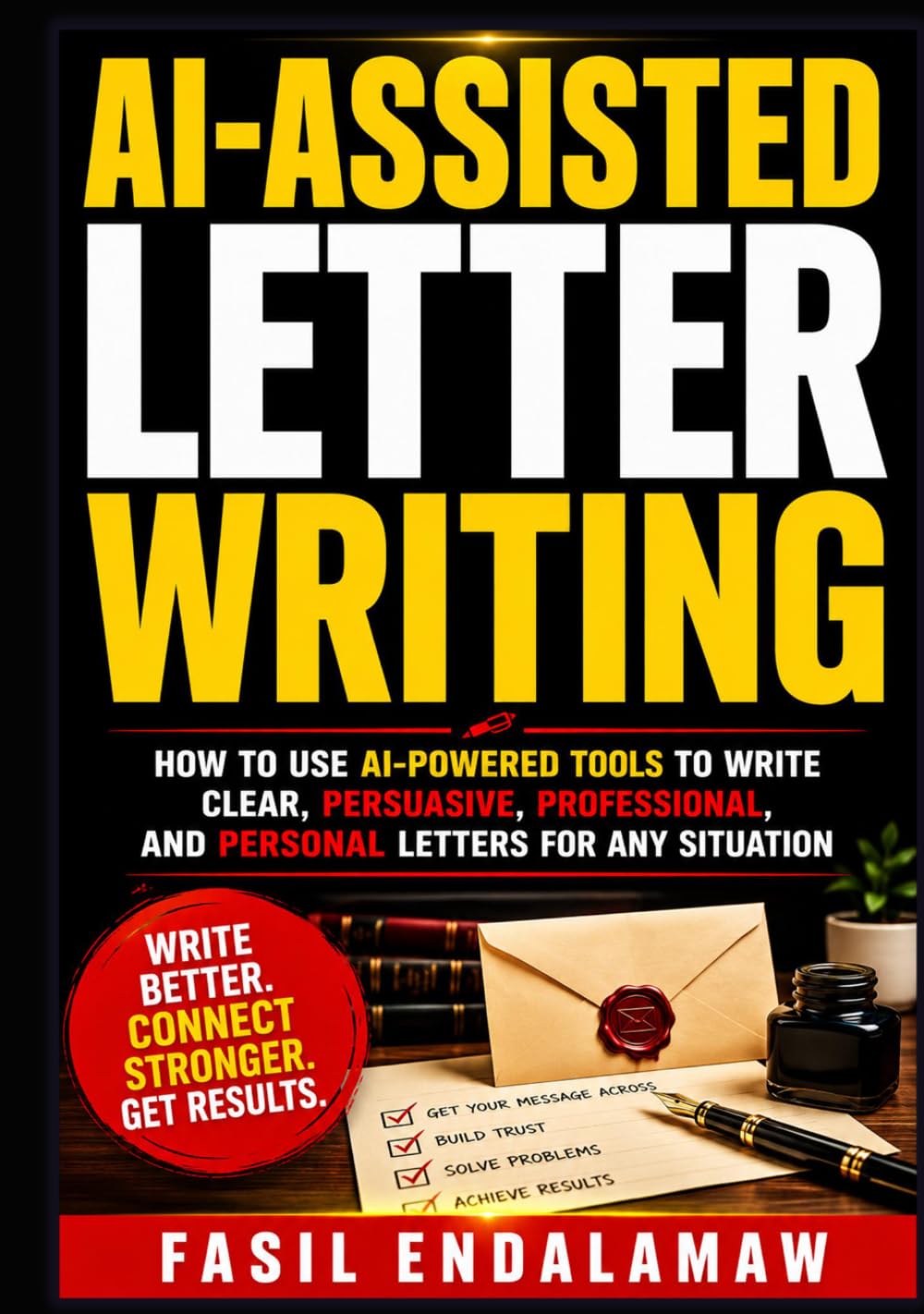 AI-ASSISTED LETTER WRITING: HOW TO USE AI-POWERED TOOLS TO WRITE CLEAR, PERSUASIVE, PROFESSIONAL, AND PERSONAL LETTERS FOR ANY SITUATION (AI-ASSISTED CAREER & KNOWLEDGE SERIES) baixar o livro de graça