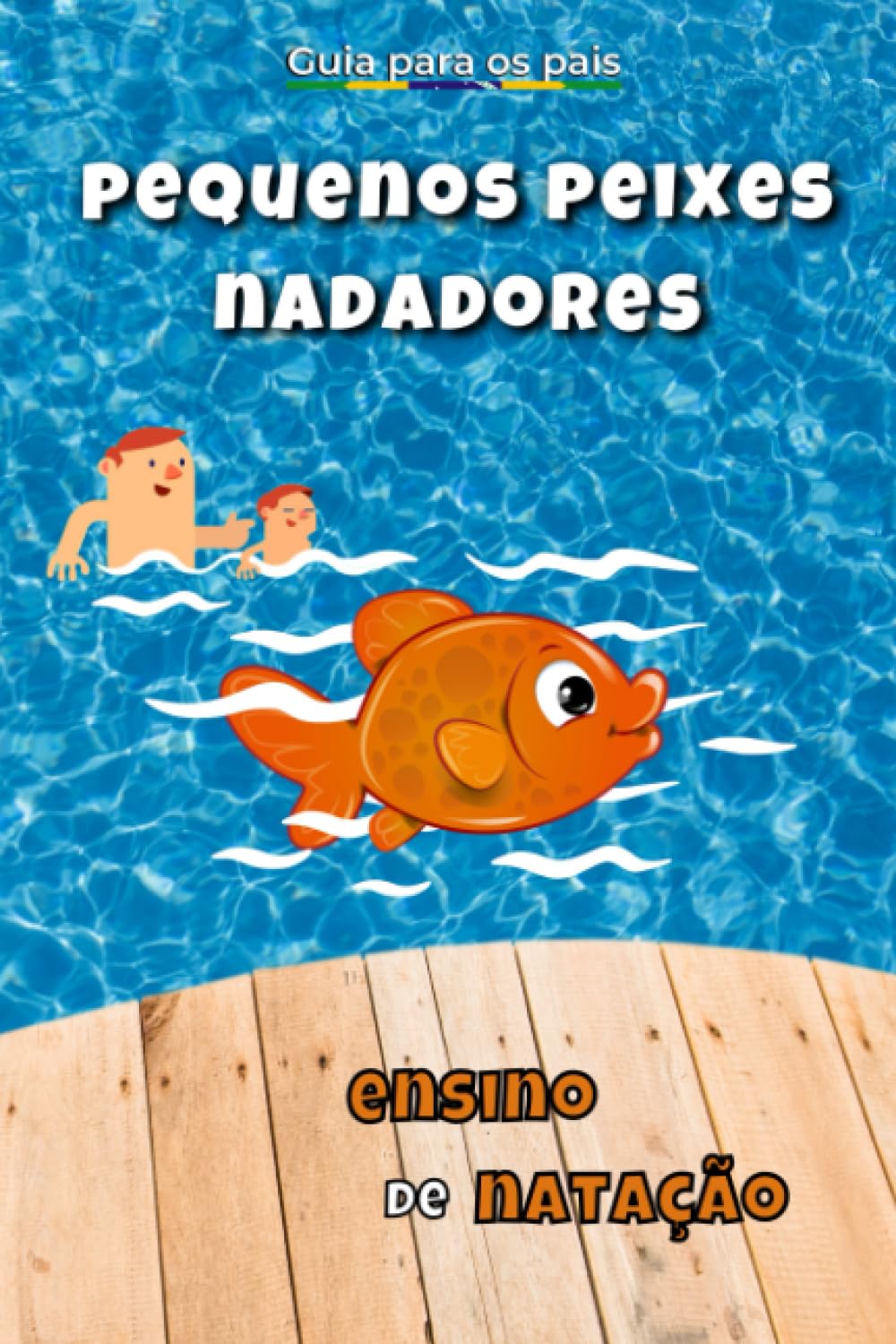 ensinando a nação: Pequenos Peixes Nadadores: como ensinar seu filho a nadar: o guia dos pais baixar livro de graça