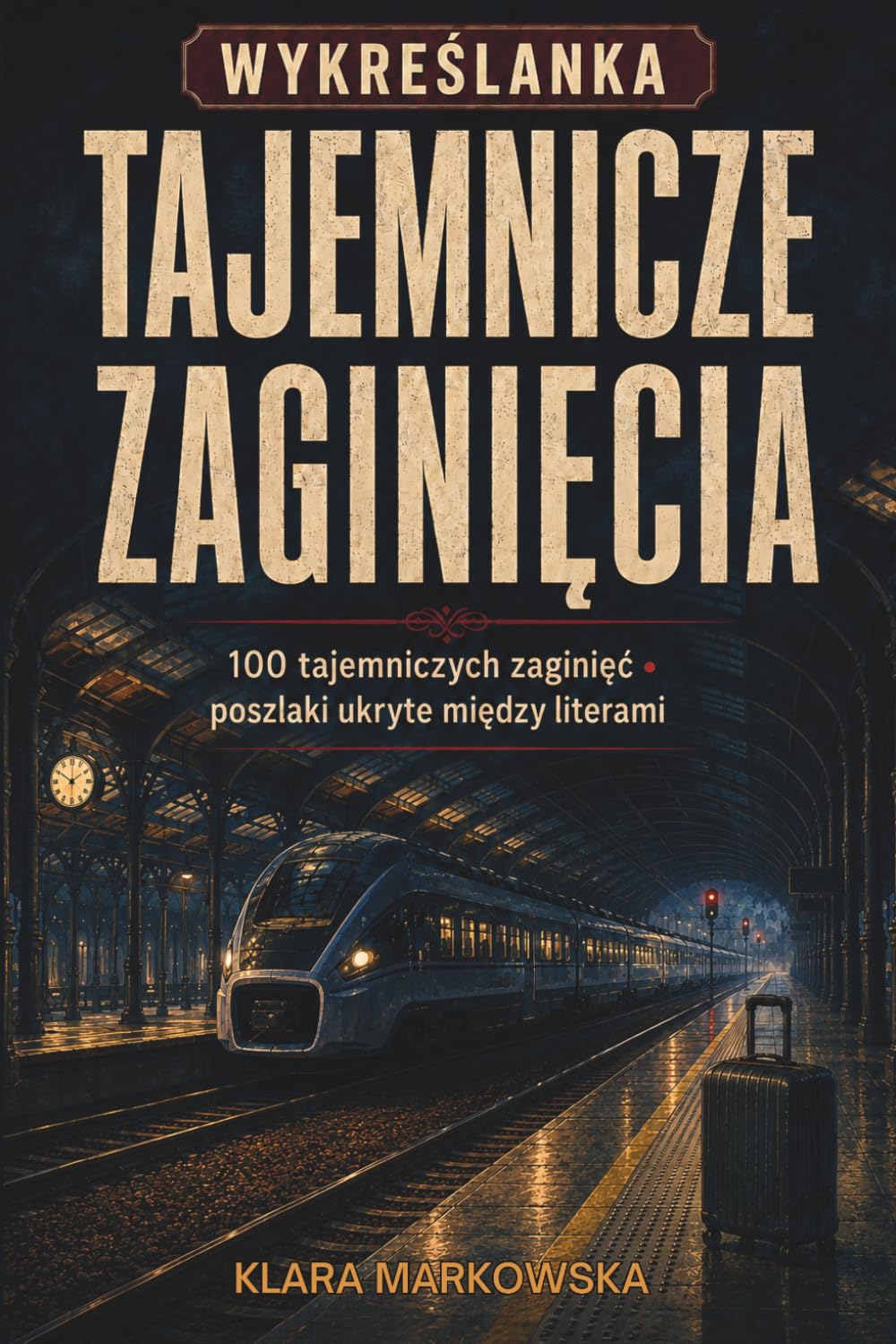 Wykreślanka: Tajemnicze zaginięcia: 100 tajemniczych zaginięć. Poszlaki ukryte między literami (Polish Edition) baixar o livro de graça