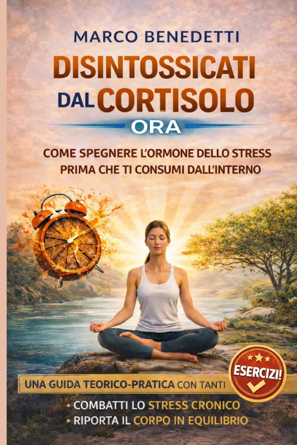 ler totalmente Disintossicarsi Dal Cortisolo (CON ESERCIZI): Come spegnere l’ormone dello stress prima che ti consumi dall’interno (Libri sulla Psicologia, Mindfulness e Meditazione) (Italian Edition)