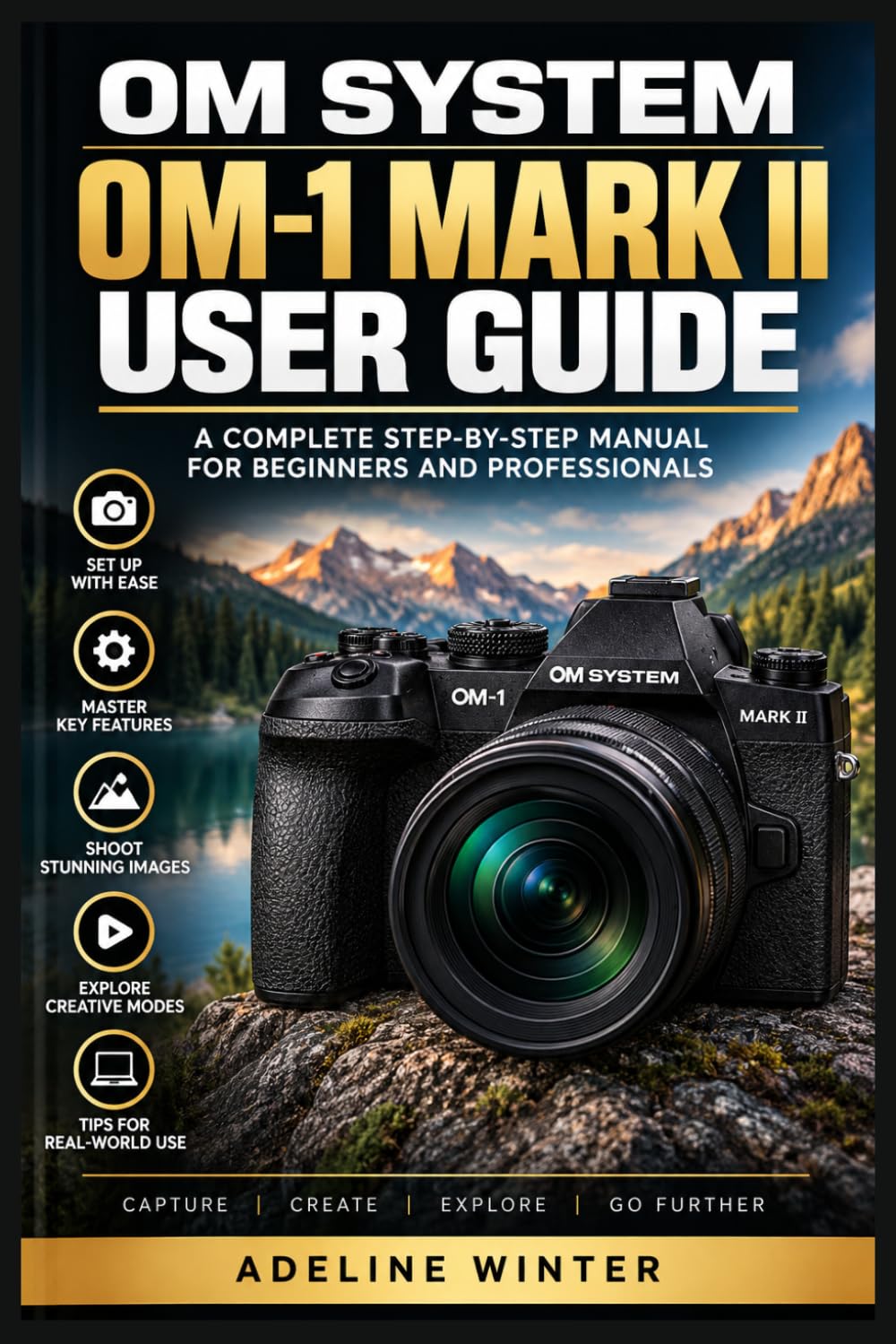 OM System OM-1 Mark II User Guide: A Complete Step-by-Step Handbook: Setup, Controls, Modes, Outdoor Shooting, Customization, Troubleshooting, Better Results baixar o livro de graça